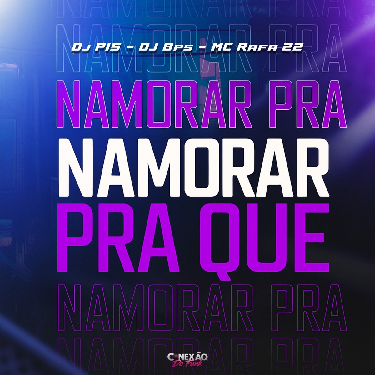 Namorar Pra Que (feat. Dj BPS) - Single by DJ P15 & MC Rafa 22 album cover