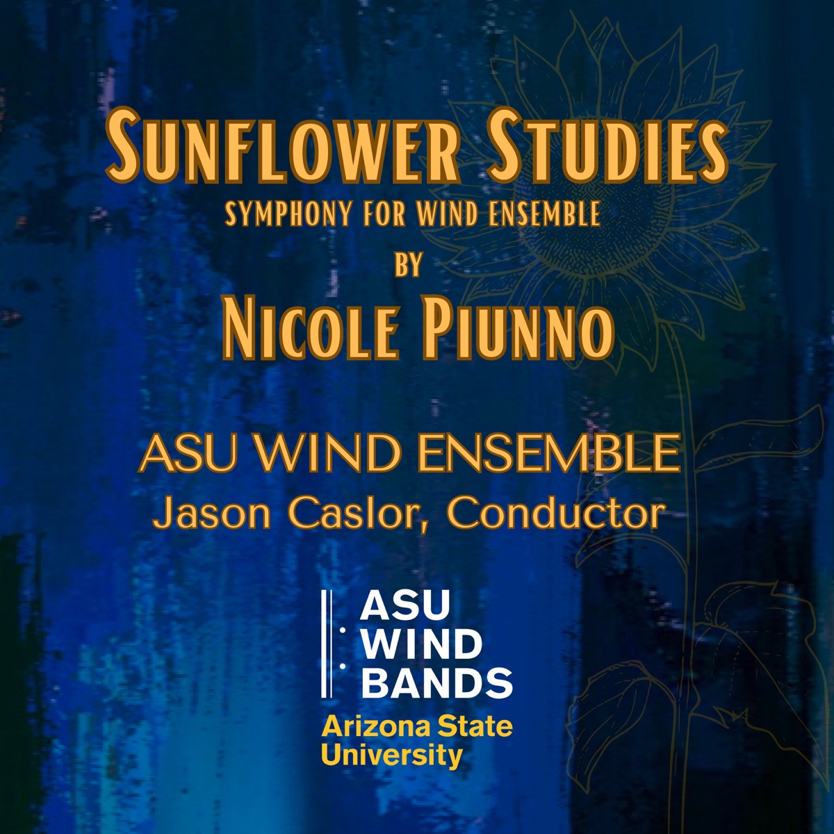 Piunno: Sunflower Studies - Symphony for Wind Ensemble - EP by ASU Wind Ensemble & Jason Caslor album cover