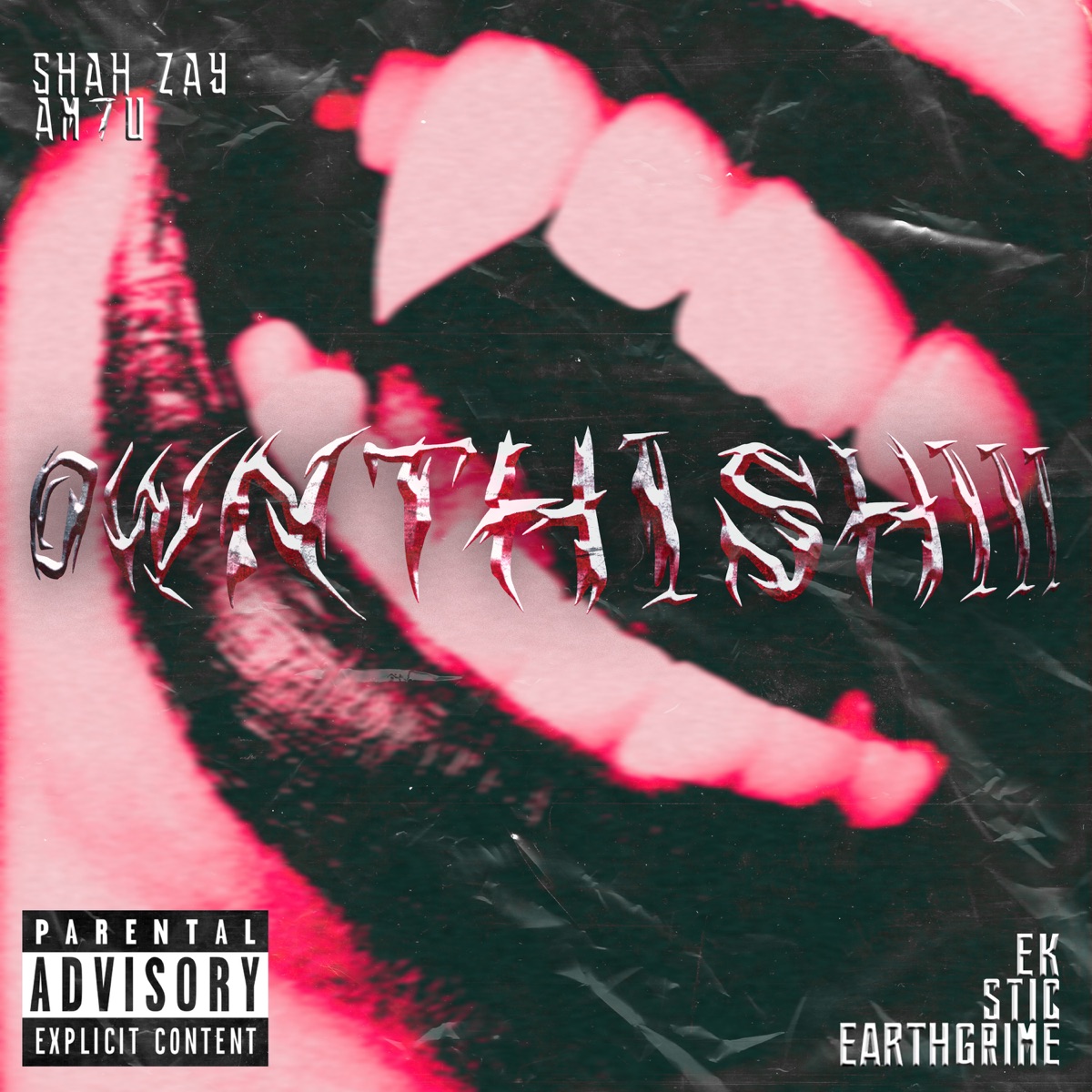 Ownthishiii (feat. EK, Earthgrime & STIC) - Single by Shah Zay & AM7U album cover