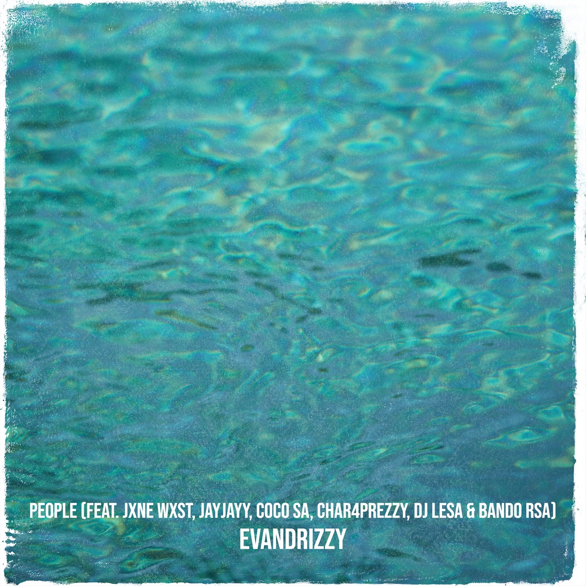 People (feat. JXNE Wxst, JayJayy, Coco SA, Char4Prezzy, DJ Lesa & Bando RSA) - Single by Evandrizzy album cover