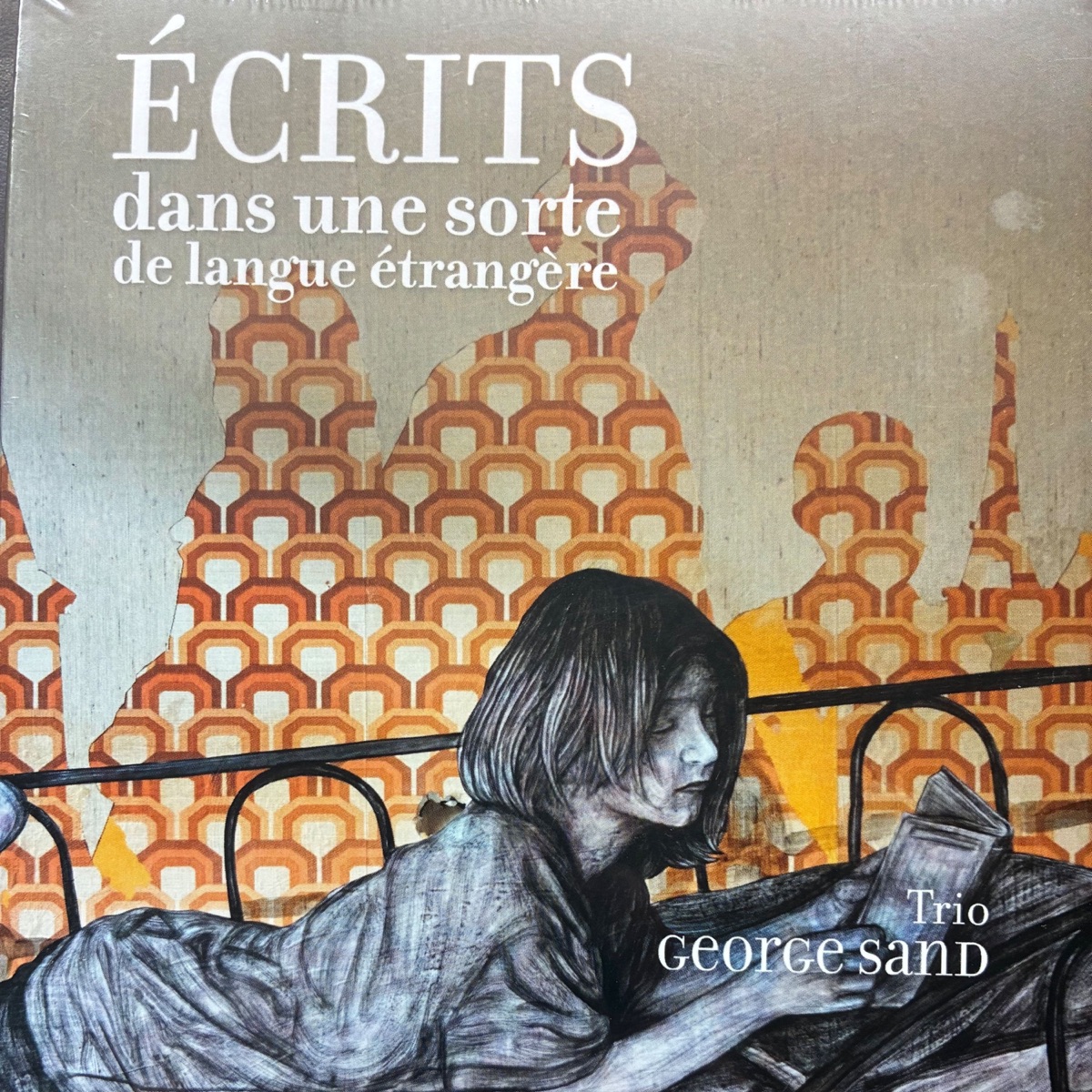 Ecrits dans une sorte de langue étrangère by Trio George Sand, Virginie Buscail, Diana Ligeti, Anne-Lise Gastaldi, Aya Kono, Maroussia Gentet, Charles Heisser & Clément Hervieu-Léger album cover