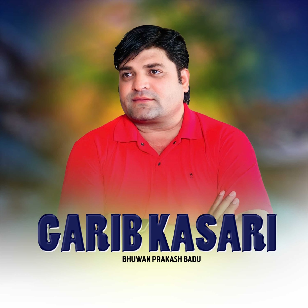 Garib Kasari - Single by Bhuwan Prakash Badu album cover