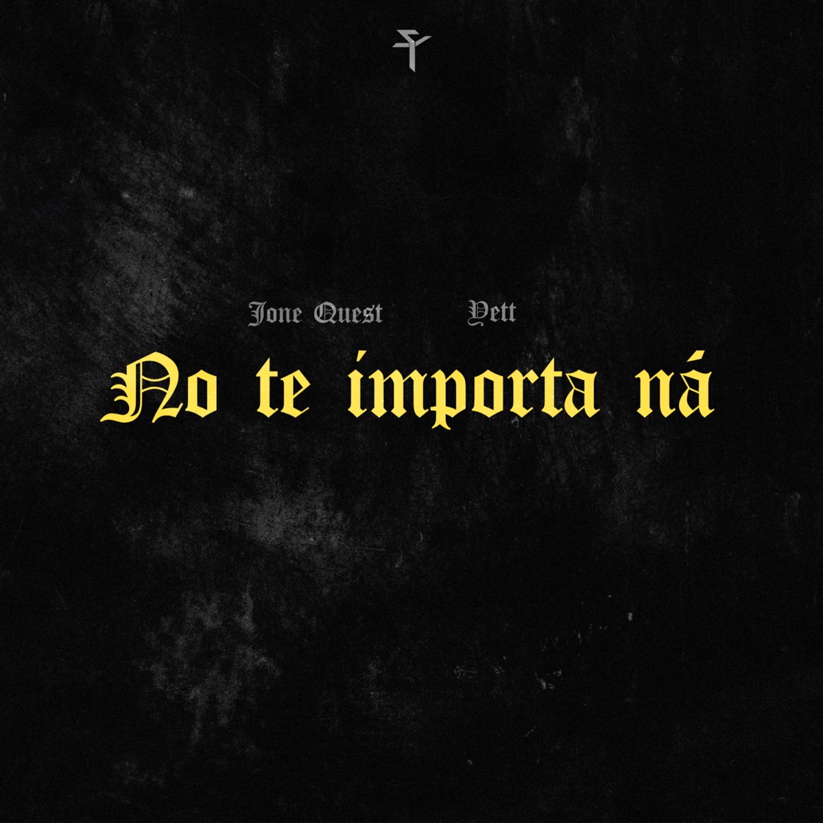 No Te Importa Na - Single by Jone Quest & YETT album cover
