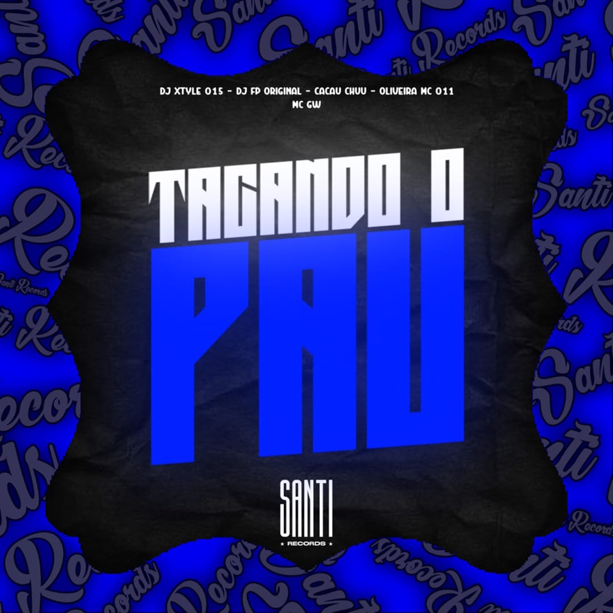 Tacando o Pau (feat. Cacau Chuu & Oliveira Mc 011) - Single by DJ XTYLE 015, DJ FP ORIGINAL & MC GW album cover