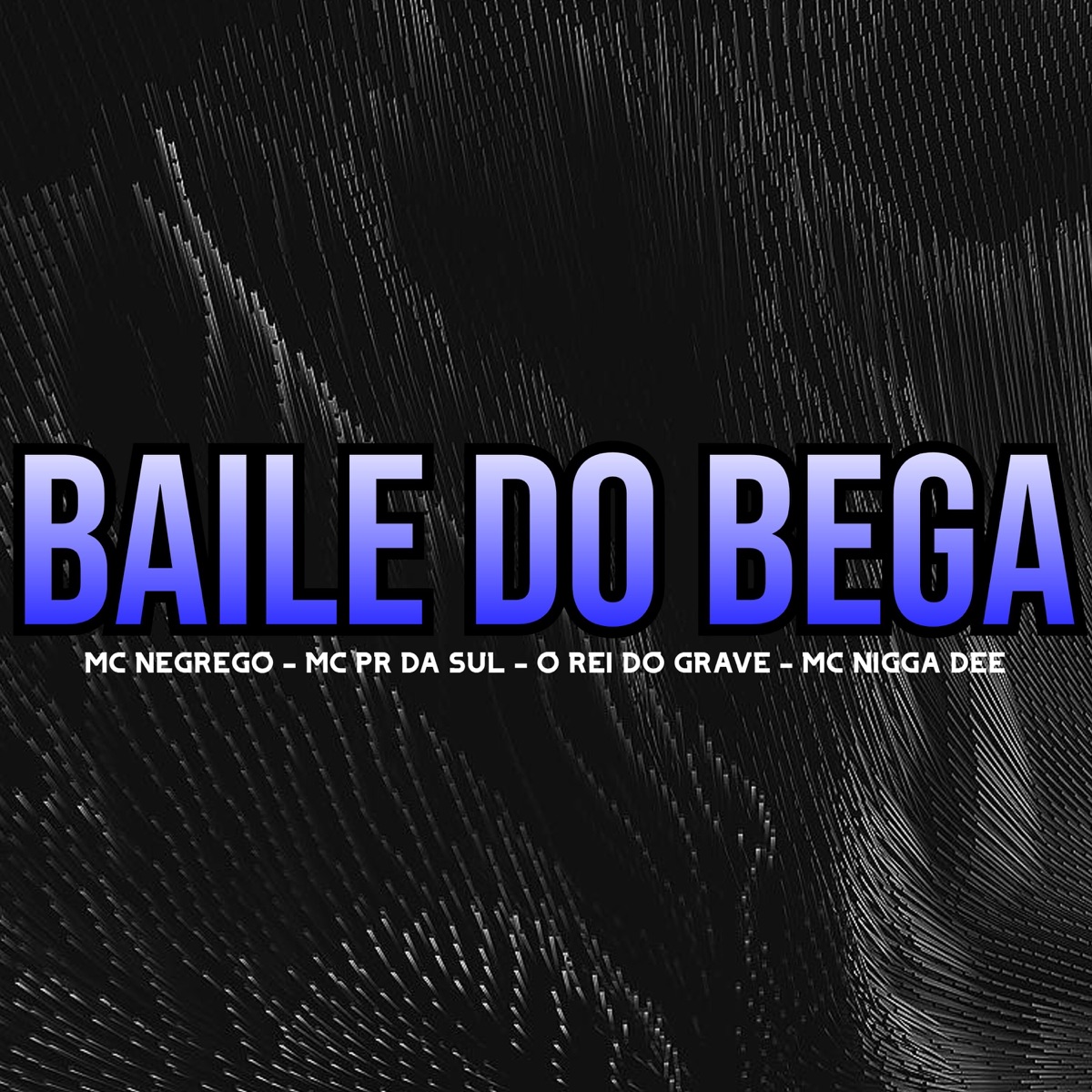 Baile do Bega (feat. Mc N***a Dee) - Single by MC NEGRETO, MC PR da Sul & O REI DO GRAVE album cover