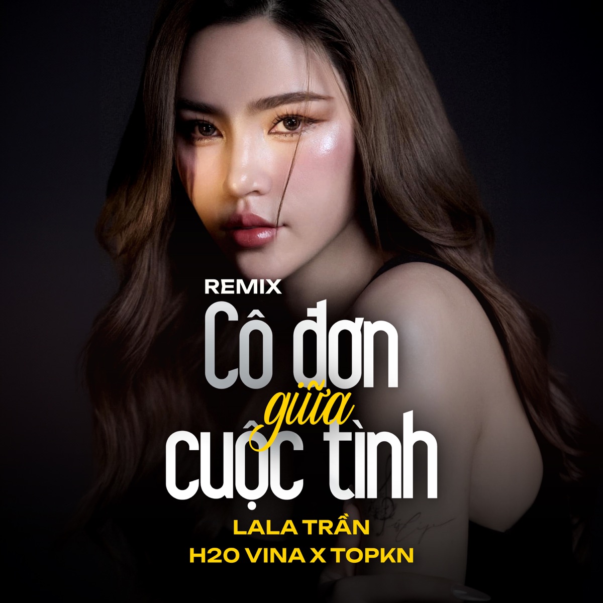 Cô Đơn Giữa Cuộc Tình (Remix) [feat. H2O Vina & TOPKN] - Single by LaLa Trần album cover