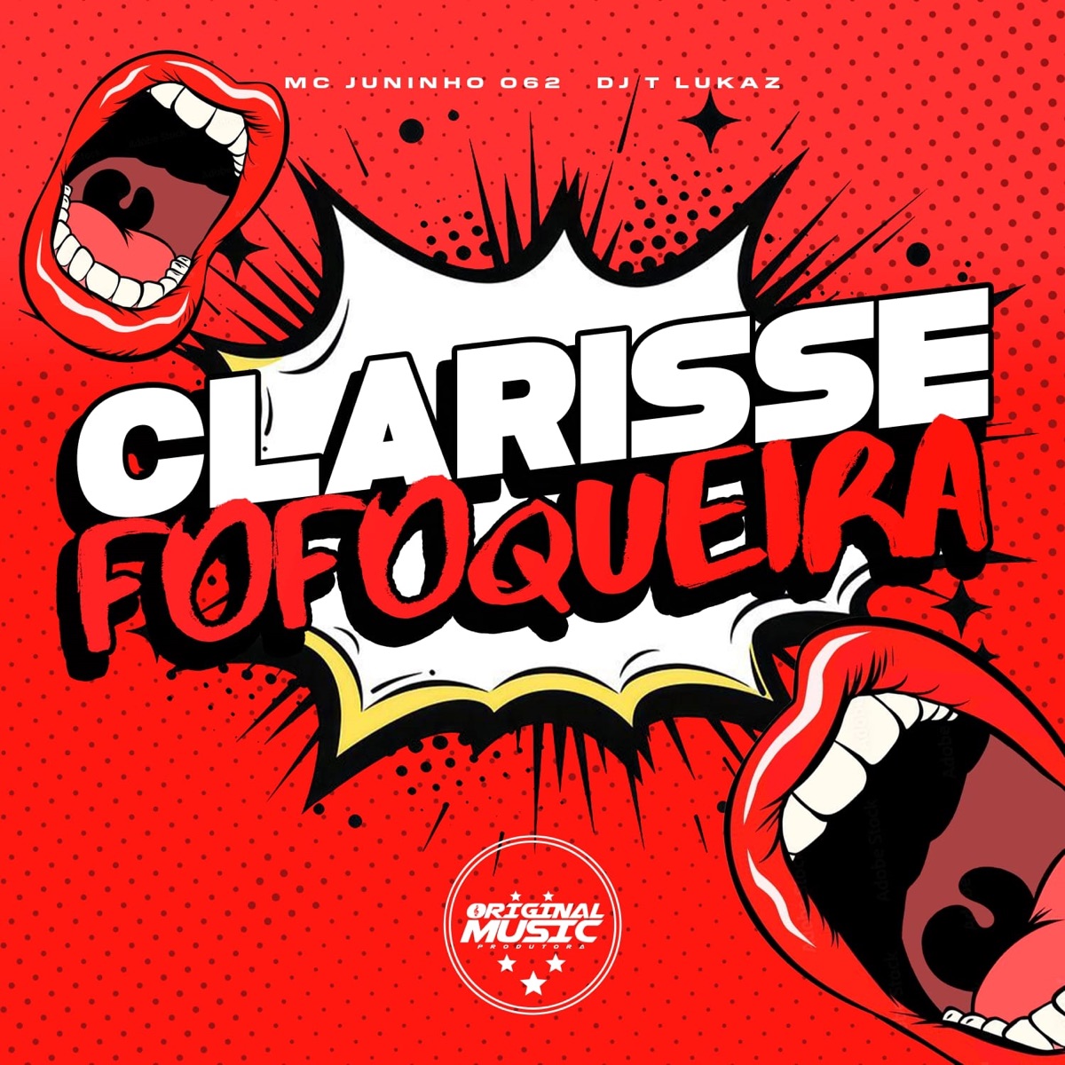 Clarisse Fofoqueira - Single by DJ T LUKAZ, MC Juninho 62 & ORIGINAL MUSIC PRODUTORA album cover