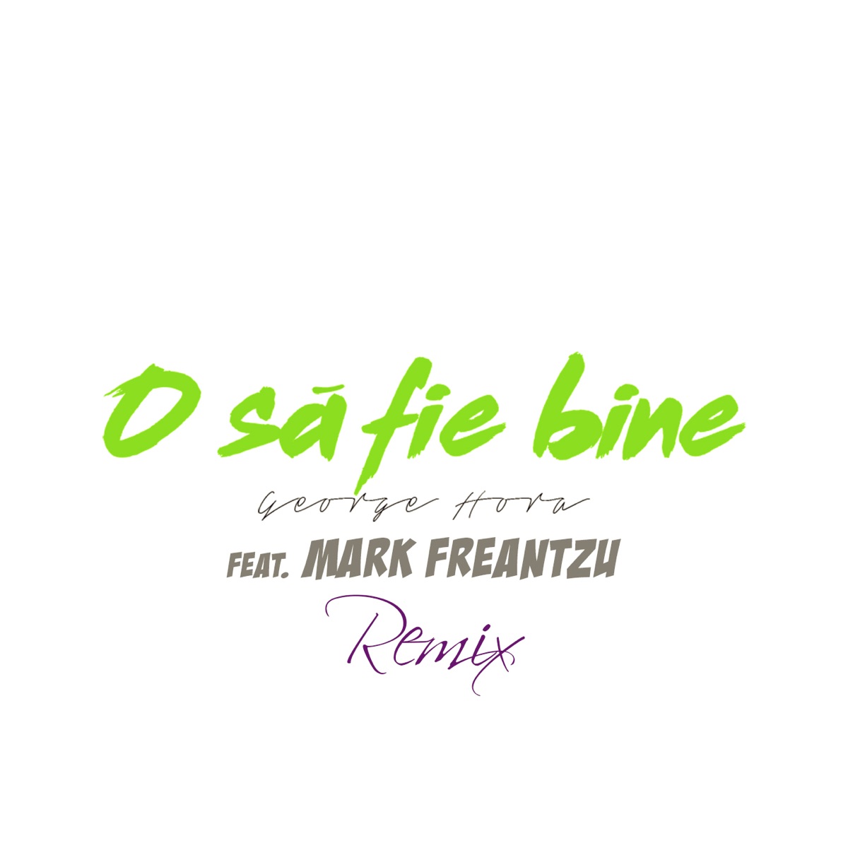 O Să Fie Bine (feat. Mark Freantzu) [Remix] - Single by George Hora album cover