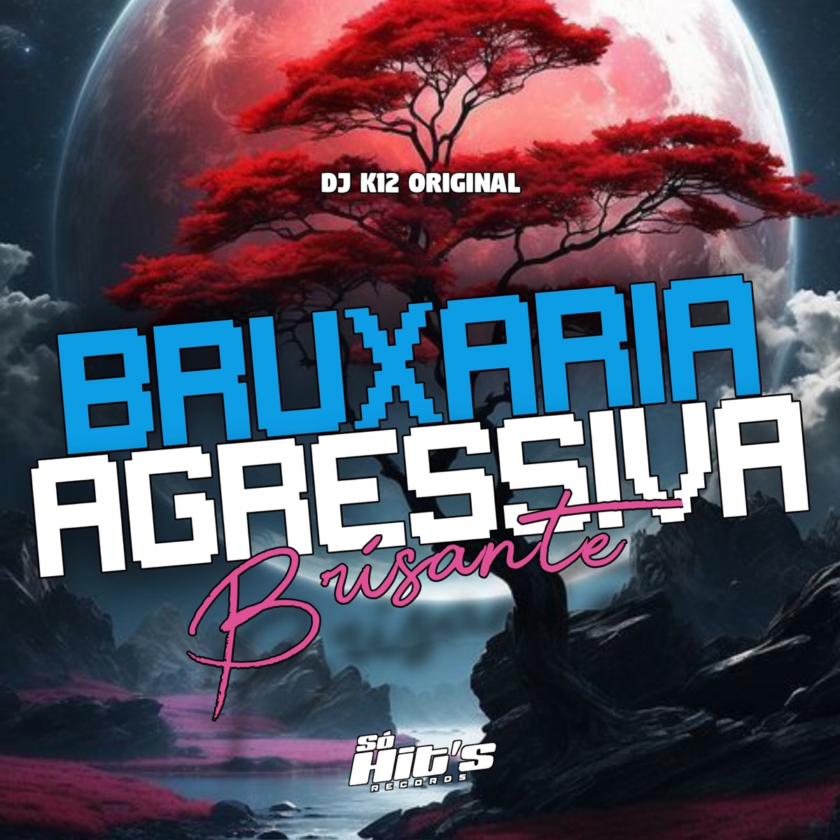 Bruxaria Agressiva Brisante - Single by DJ K12 ORIGINAL album cover