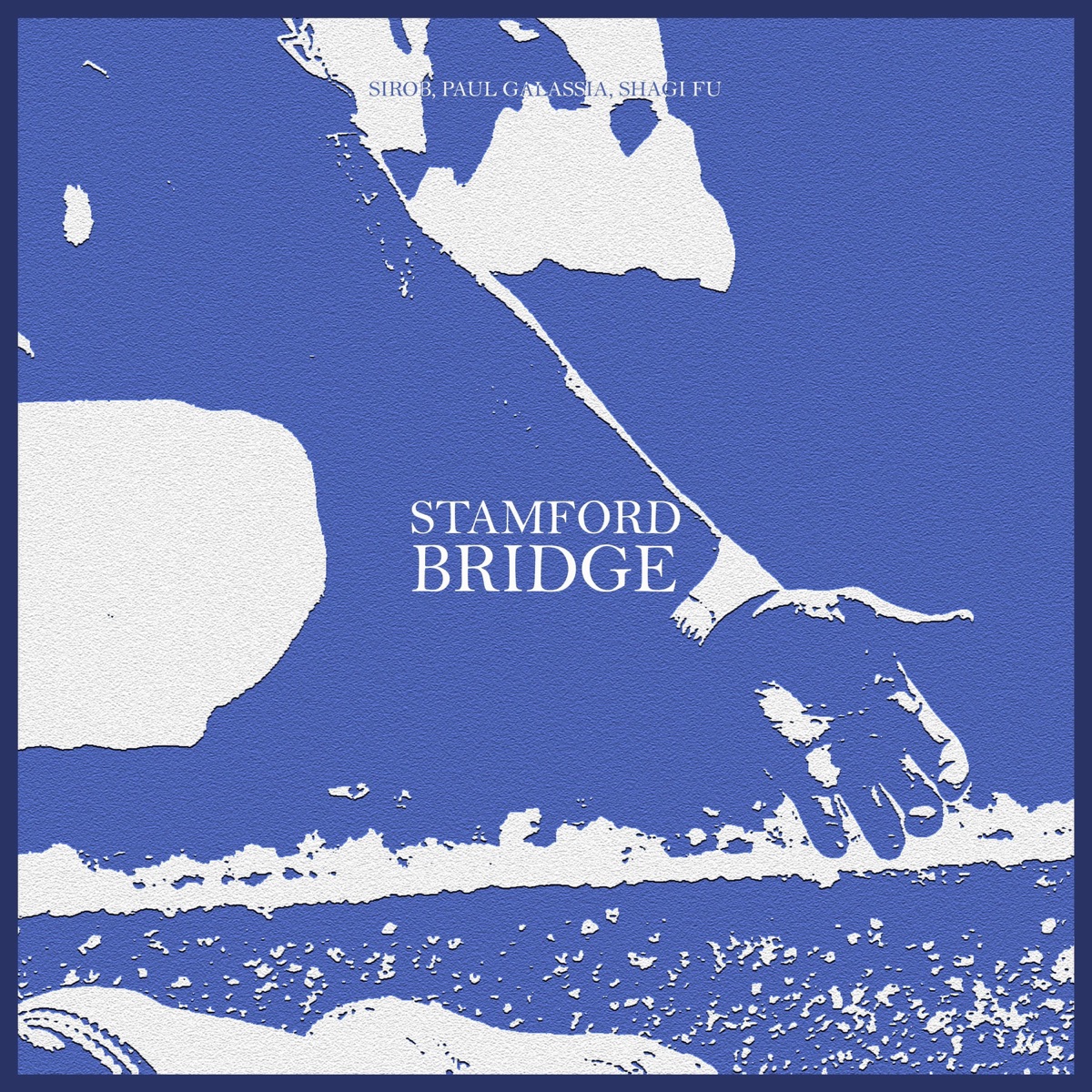 Stamford Bridge - Single by Sirob, Paul Galassia & Shagi Fu album cover