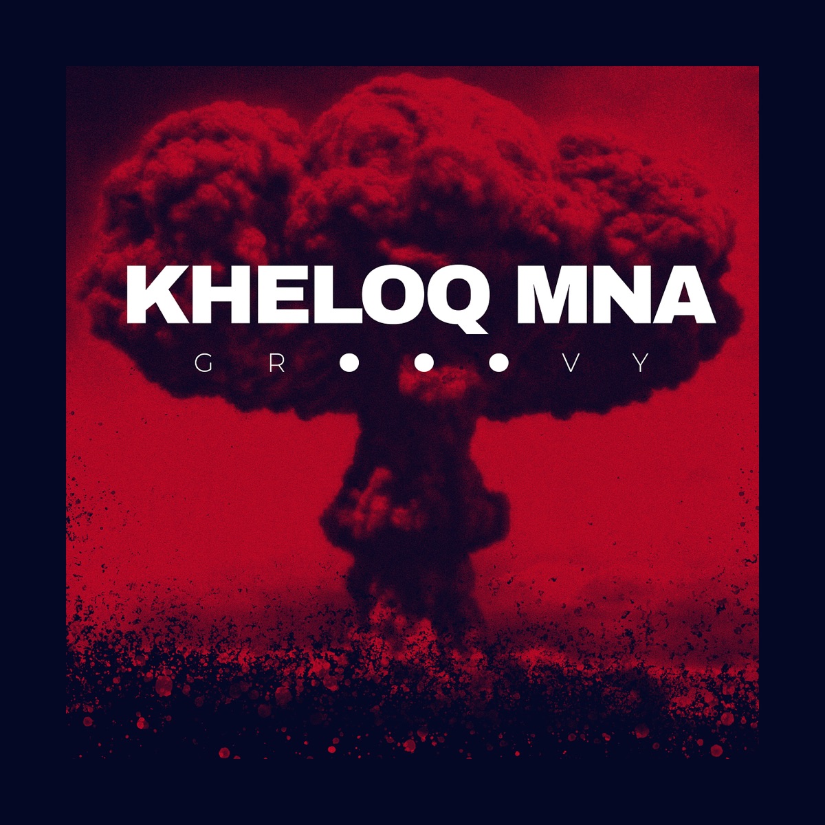 Kheloq Mna - Single by Grooovy album cover