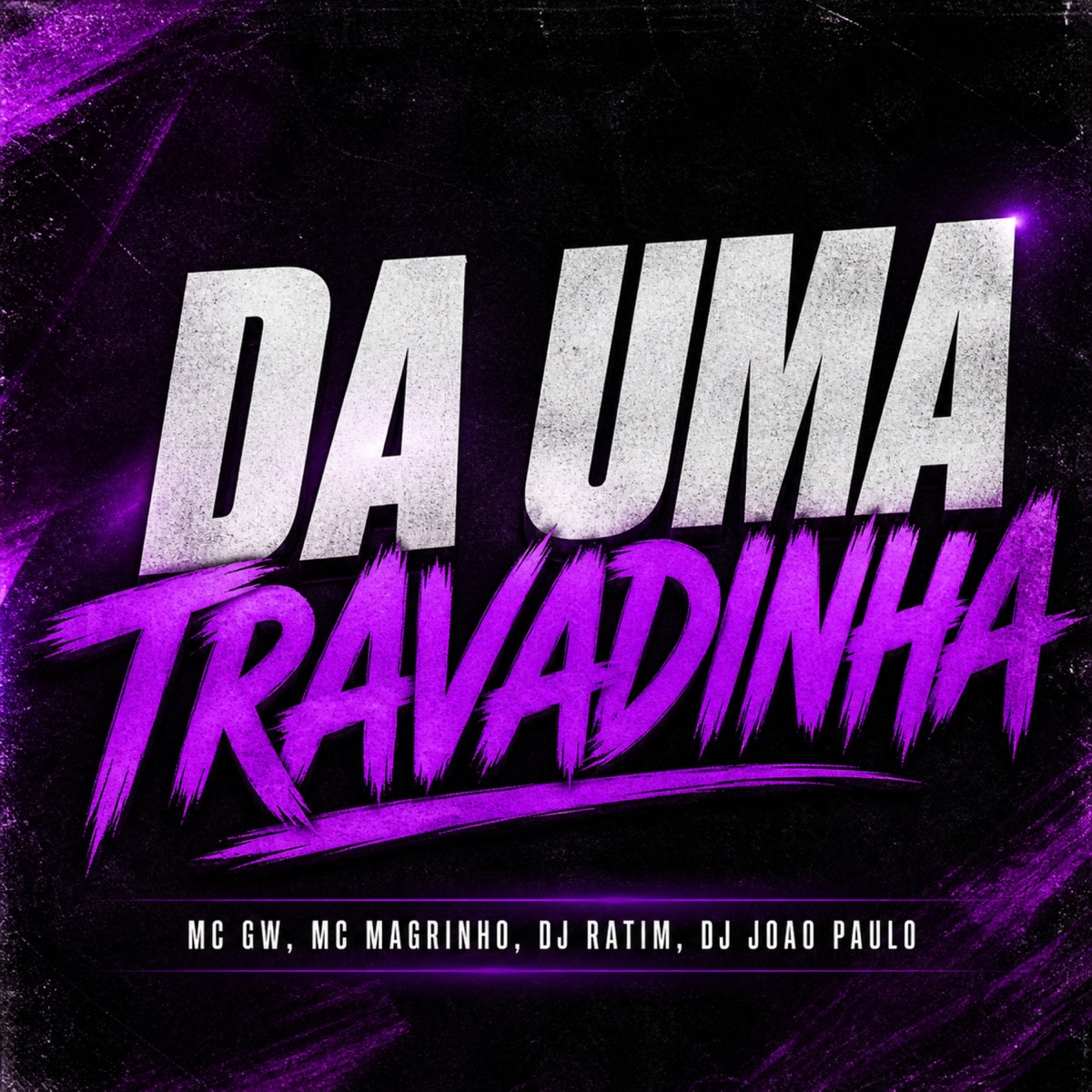 DA UMA TRAVADINHA - Single by Dj Ratim, Dj Joao Paulo, Mc Gw & Mc Magrinho album cover
