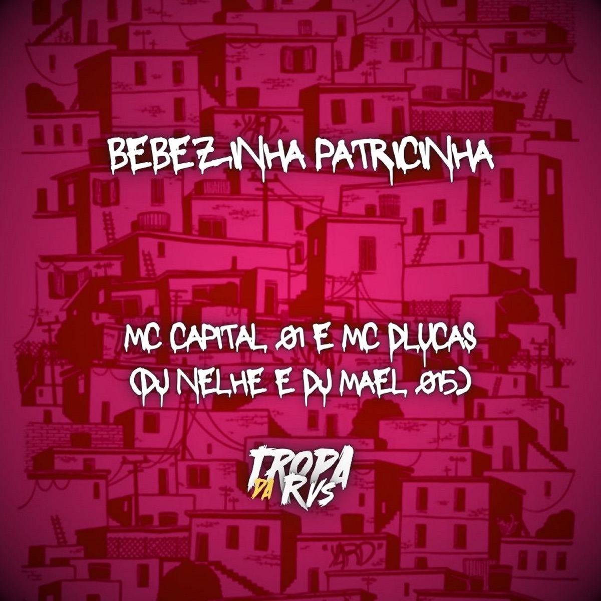 Bebezinha Patricinha (feat. Mc Capital 01 & Mc Dlucas) - Single by RVS Prod, Dj Nelhe & Dj Mael 015 album cover