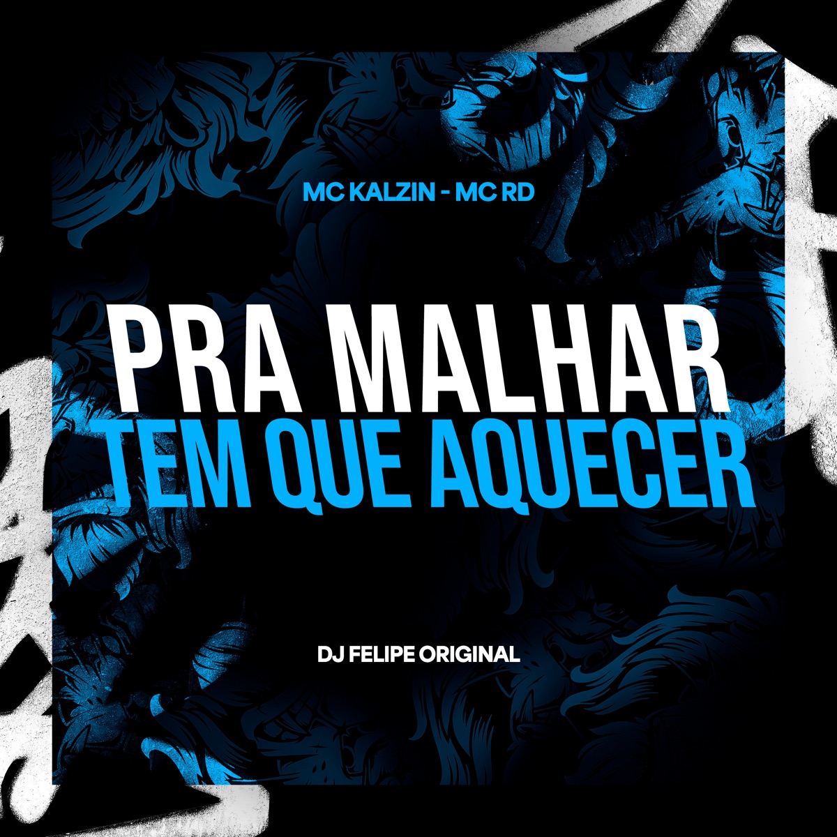 Pra Malhar Tem Que Aquecer - Single by DJ Felipe Original, MC Kalzin & Mc Rd album cover