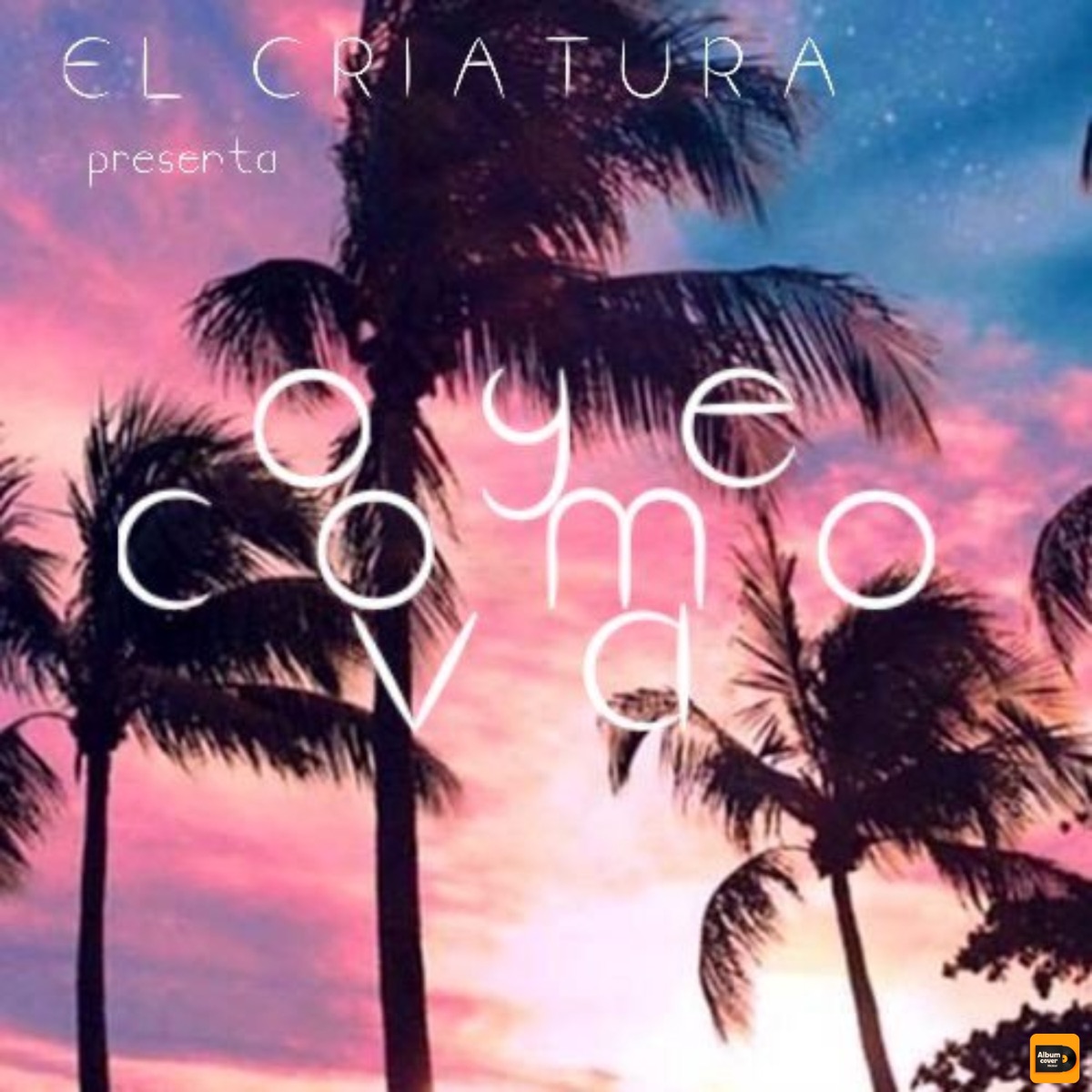 Oye como va - Single by El Criatura album cover