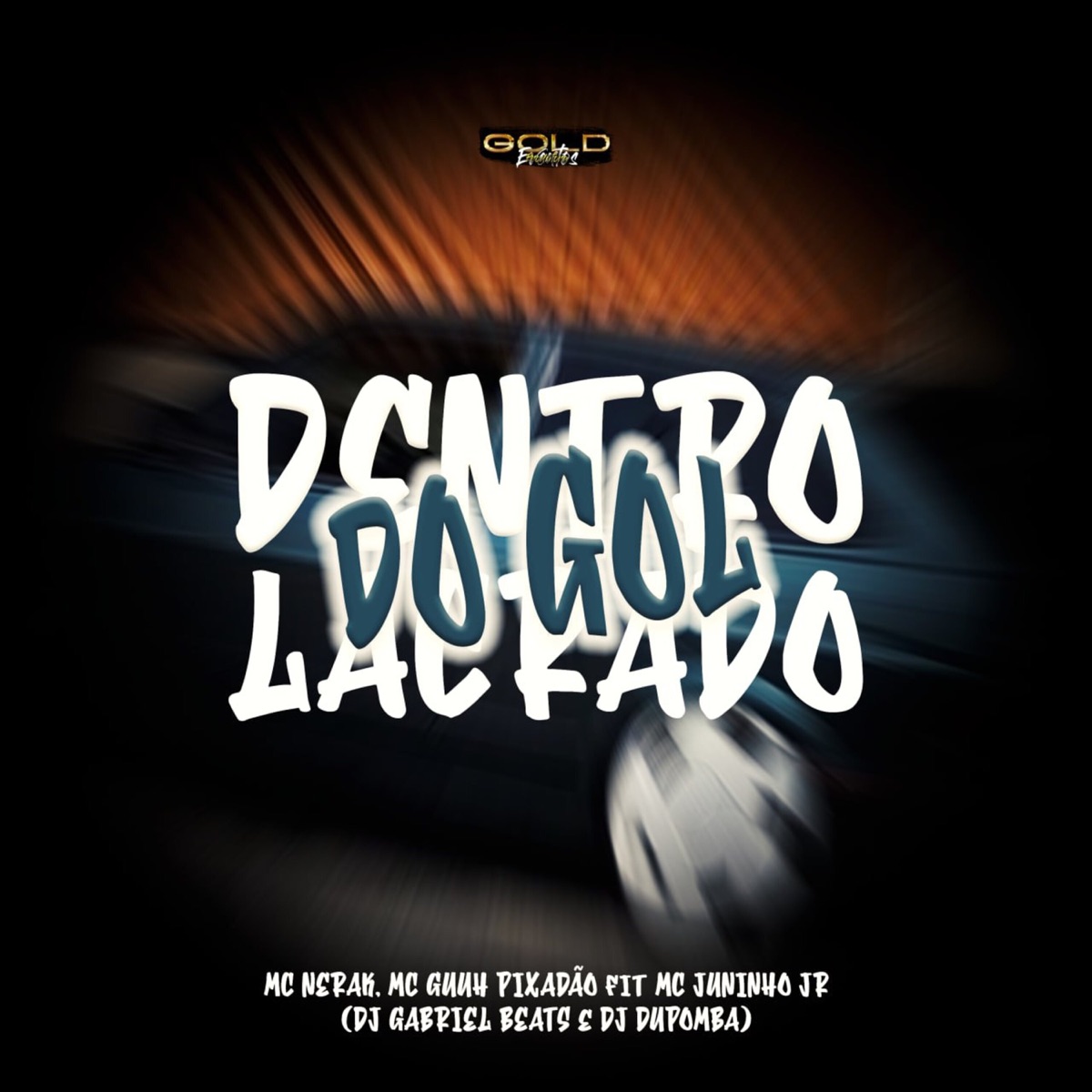 Dentro do Gol Lacrado (feat. Mc Juninho Jr & MC Nerak) - Single by DJ GABRIEL BEATS, dj dupomba & MC Guuh o pixadão album cover