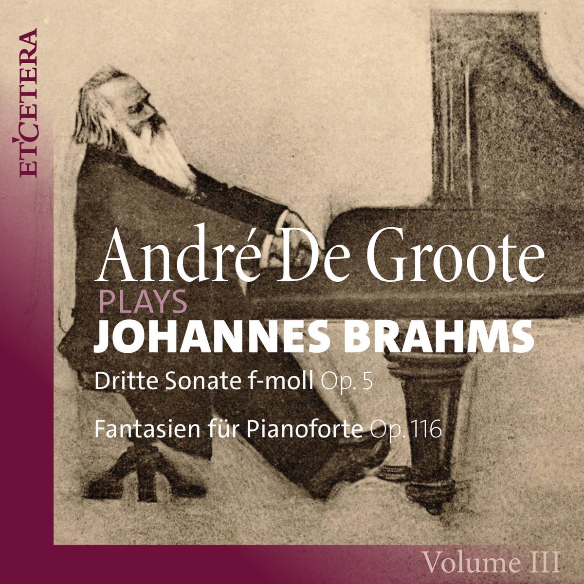 Brahms: Complete Piano Works, Vol. 3 by André de Groote album cover