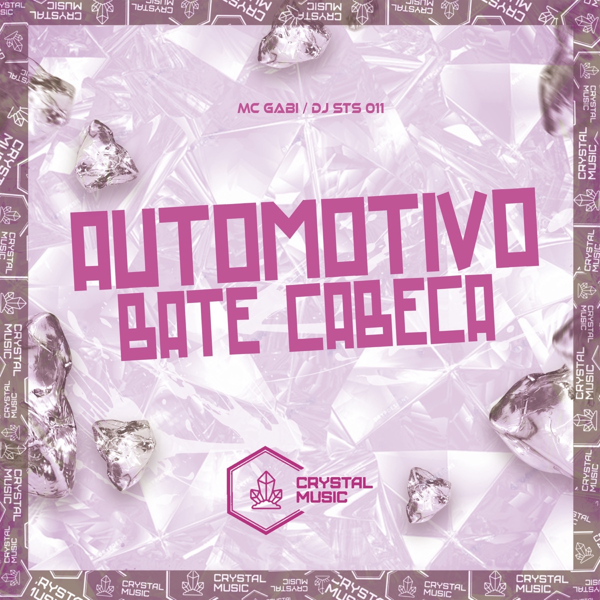 Automotivo Bate Cabeça - Single by DJ STS 011, Mc Gabi & Crystal Music Brasil album cover