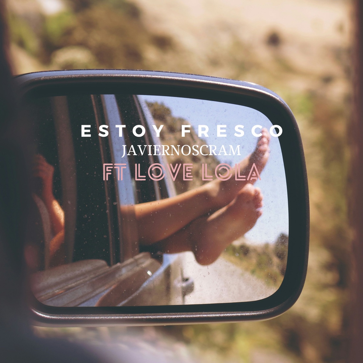 ESTOY FRESCO (feat. LOVE LOLA) - Single by Javiernoscram album cover