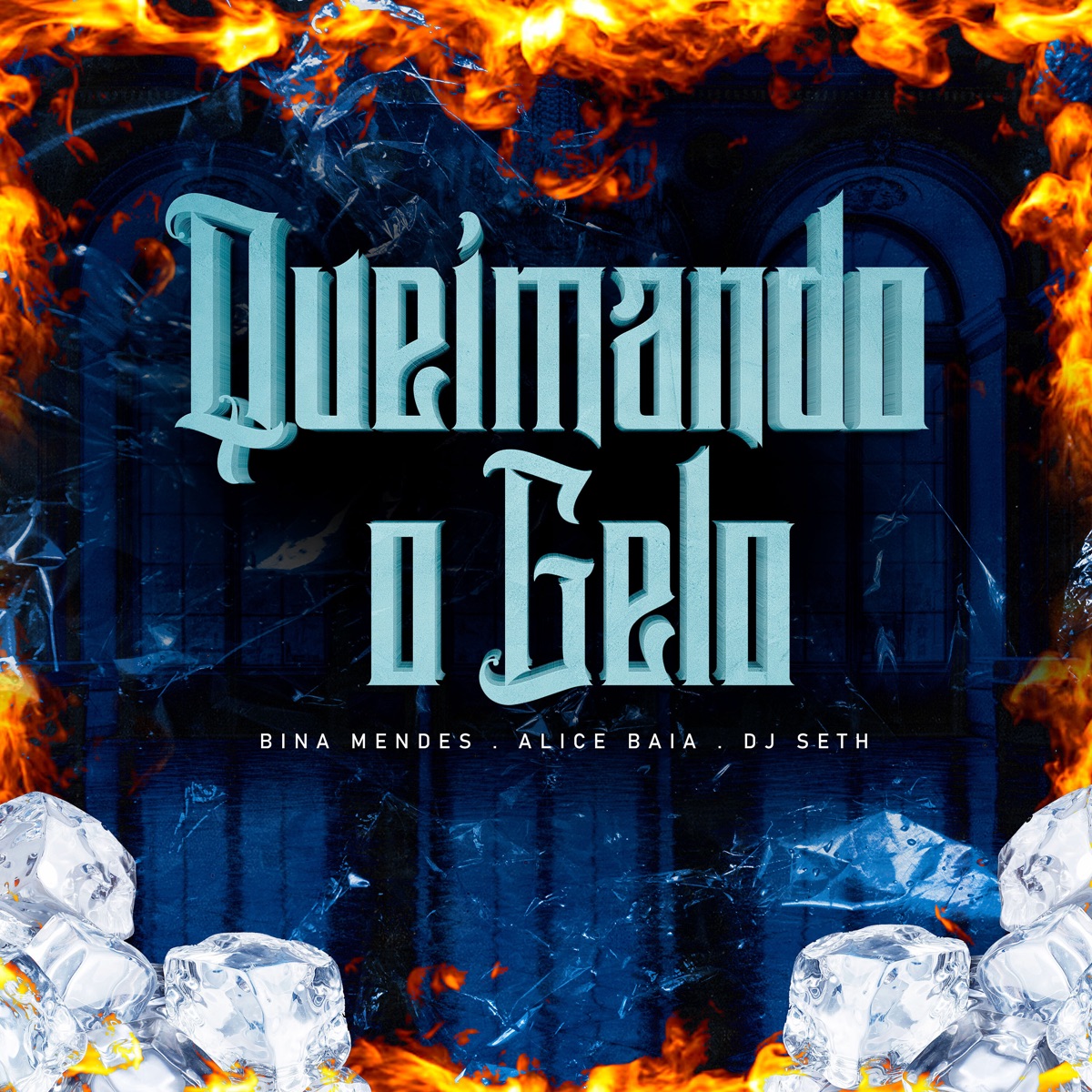 Queimando o Gelo - Single by BINA MENDESZ, Alice Baia & S3TH album cover