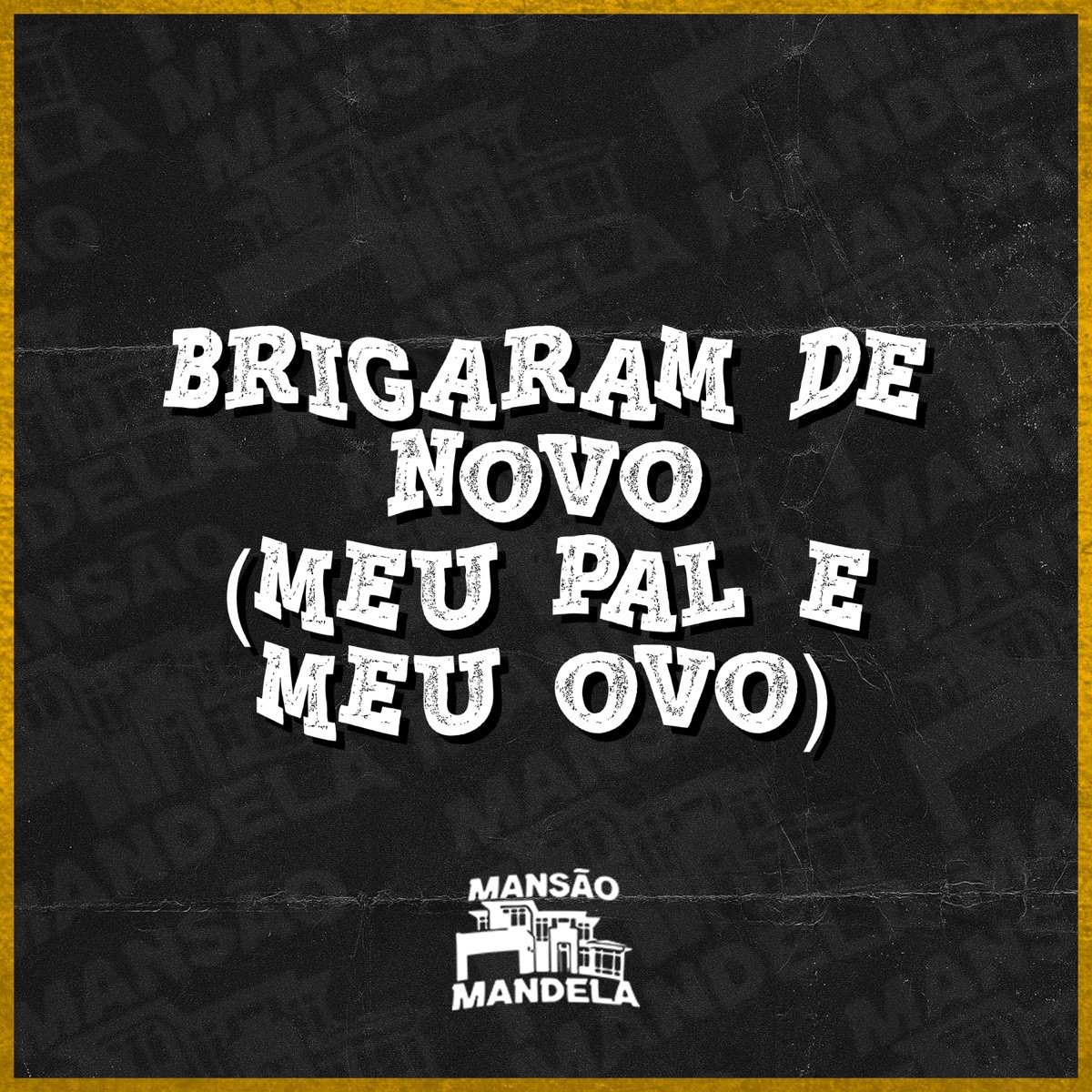 Brigaram de Novo (Meu Pal e Meu Ovo) [feat. DJ Menor Beats] - Single by Mc Delux, MC Donzela & WIILL DJ album cover