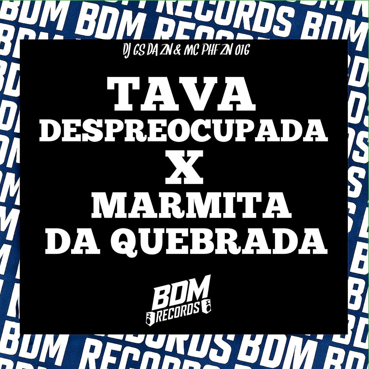 Tava Despreocupada X Marmita da Quebrada - Single by DJ GS DA ZN & MC PHF ZN 016 album cover