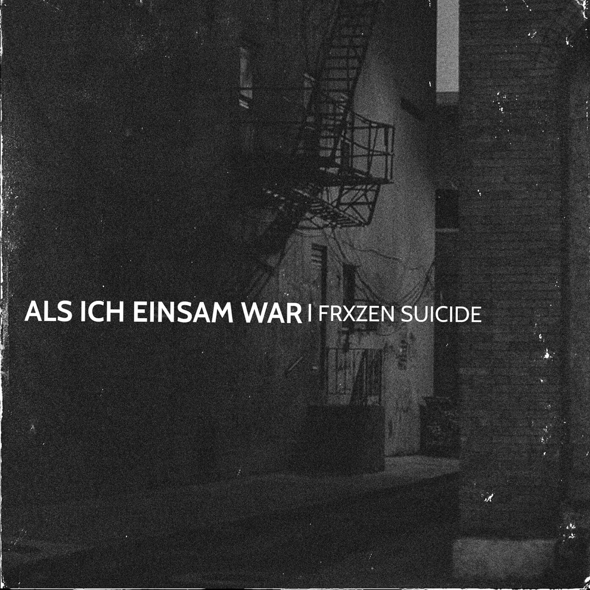Als Ich Einsam War - Single by FRXZEN SUICIDE album cover