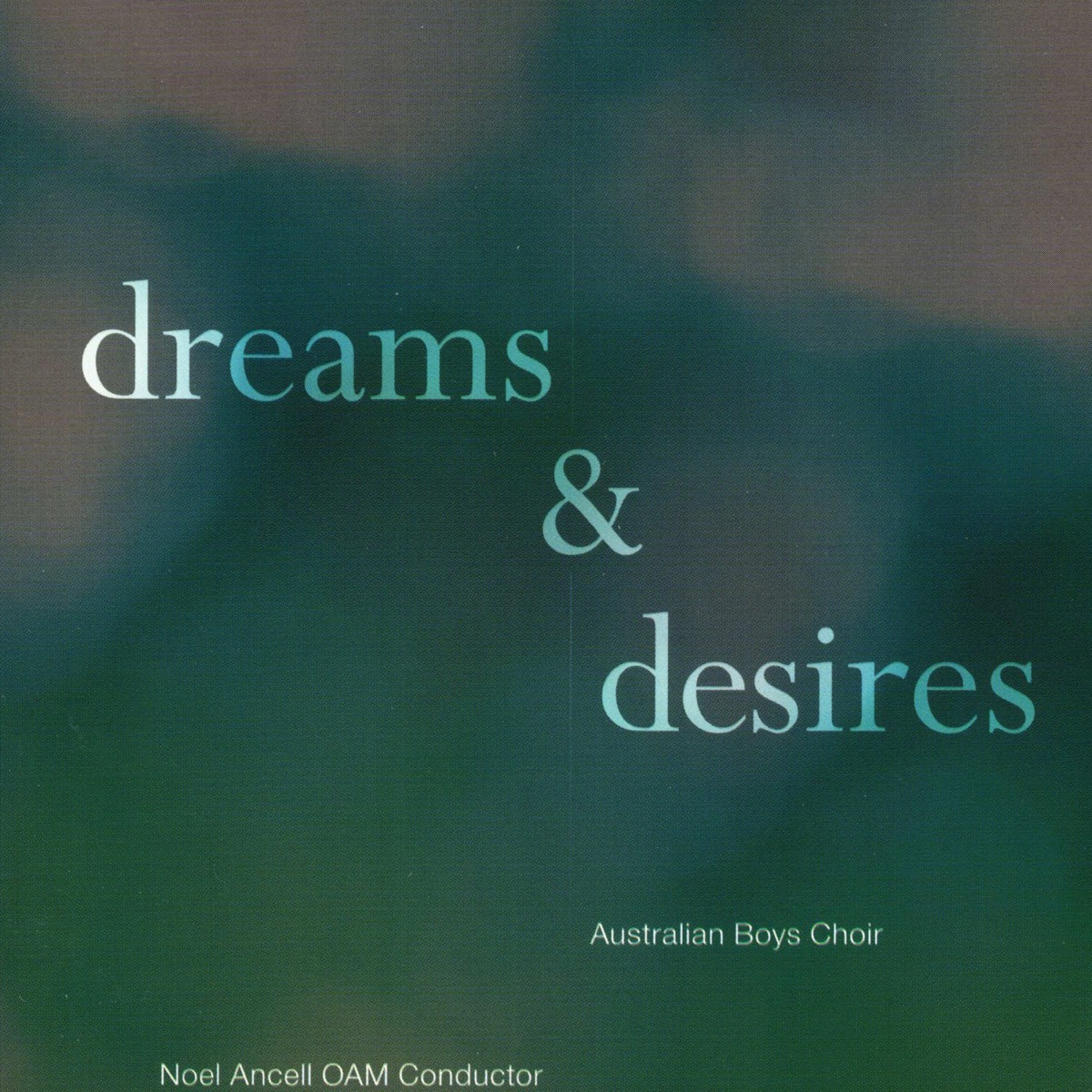 Dreams & Desires by Australian Boys Choir & Noel Ancell OAM album cover