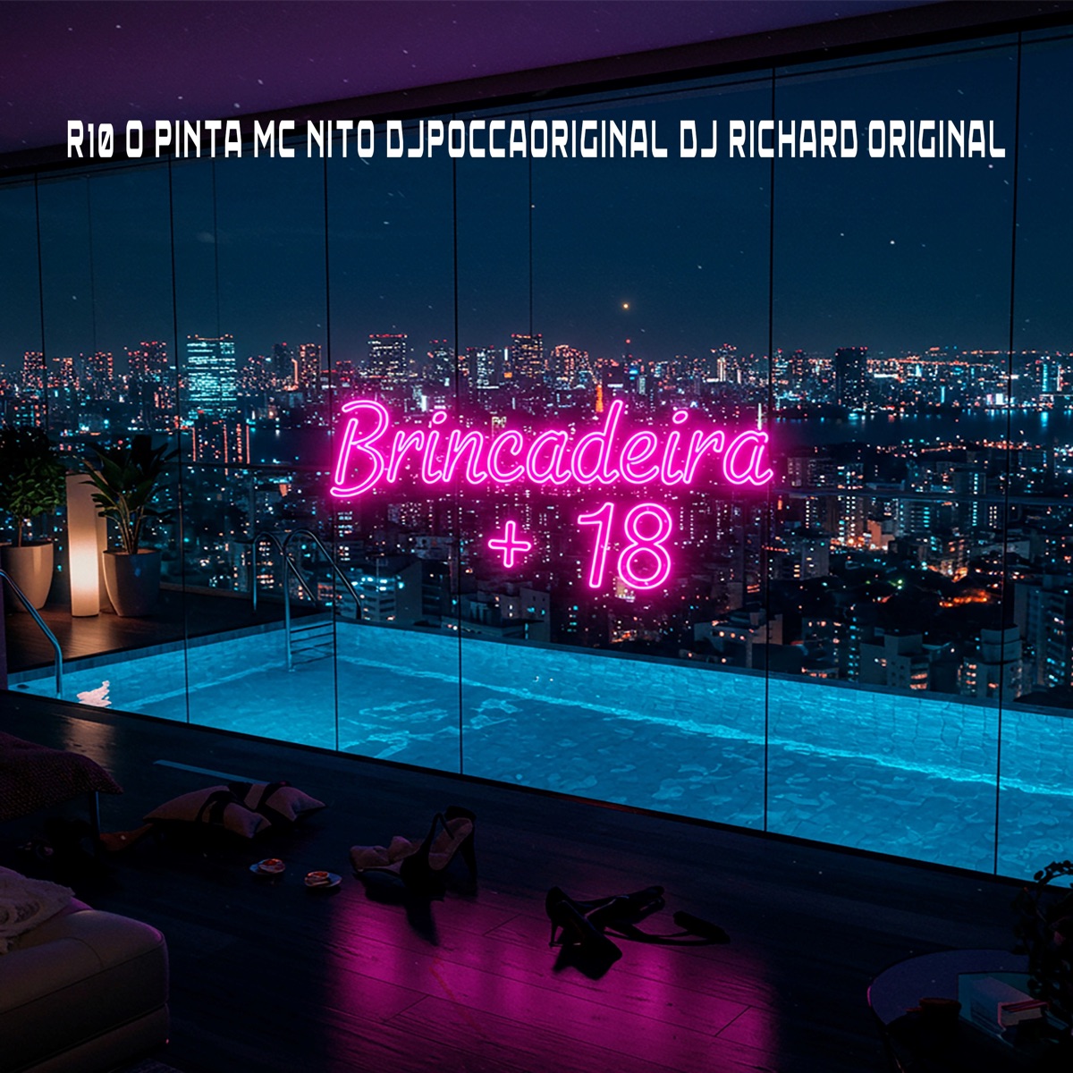 Brincadeira +18 - Single by DJPOCCAORIGINAL, DJ Richard Original, MC Nito & R10 o Pinta album cover