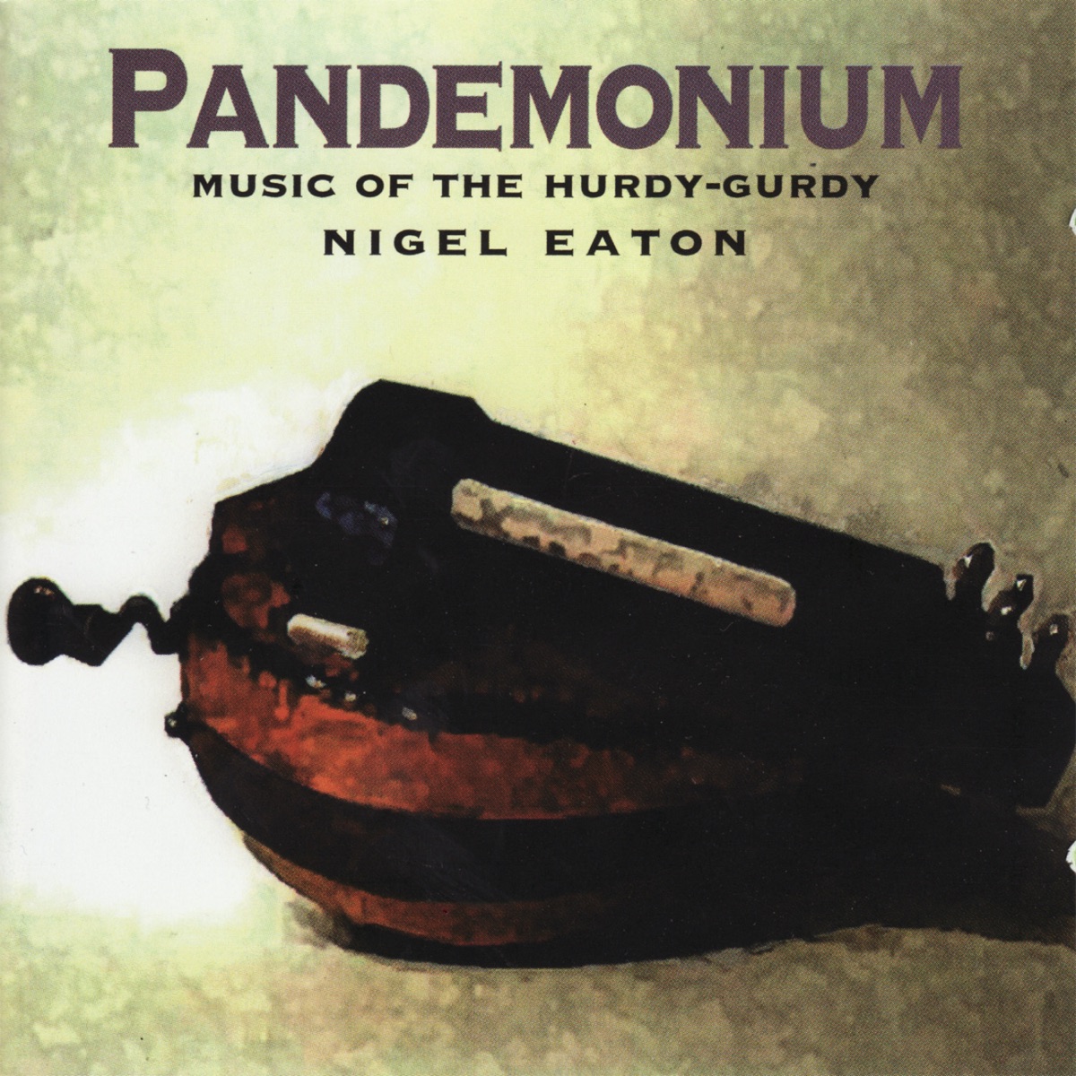 Pandemonium (Music of the Hurdy - Gurdy) by Nigel Eaton album cover