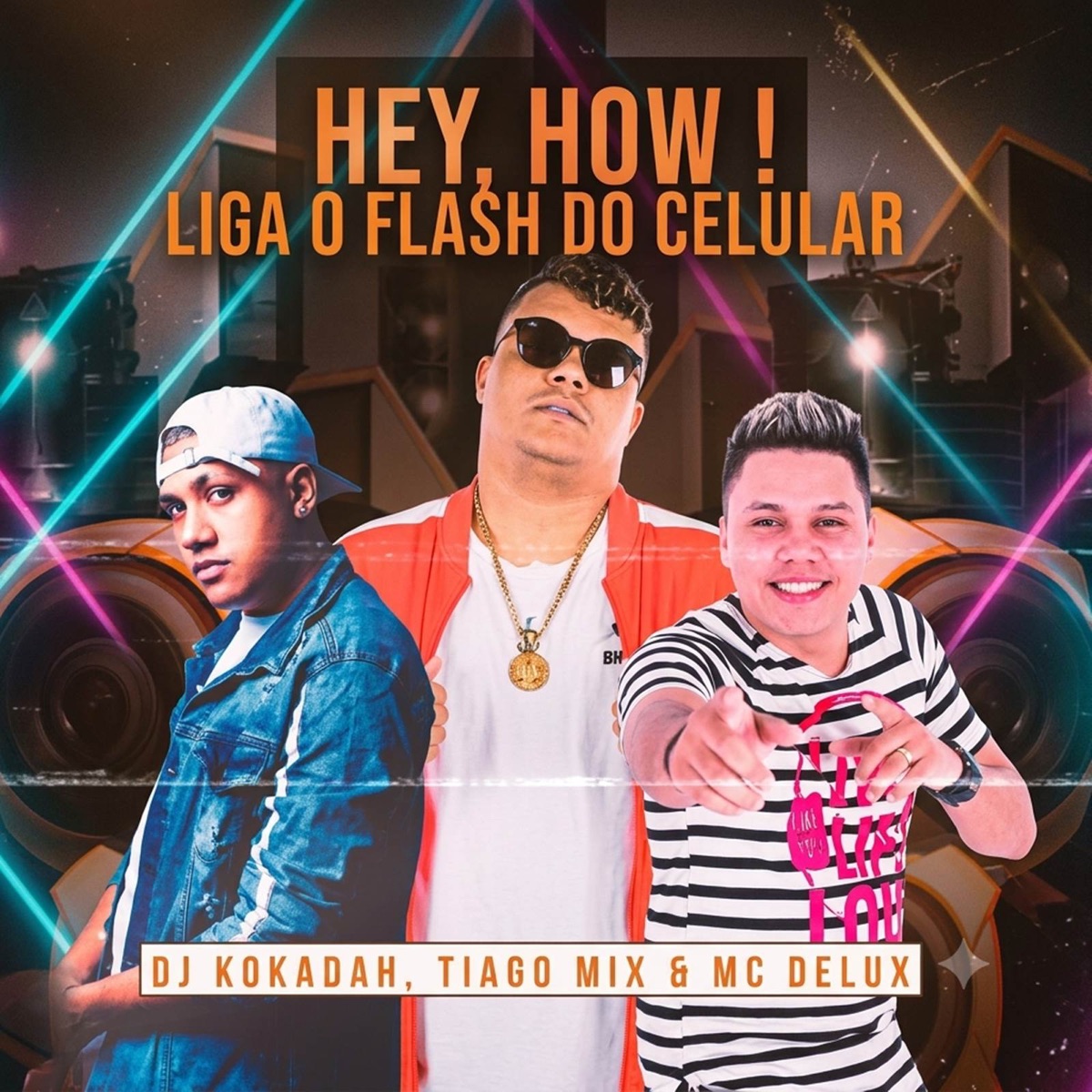 Hey How ! Liga o Flash do Celular - Single by DJ Kokadah, Tiago Mix & Mc Delux album cover