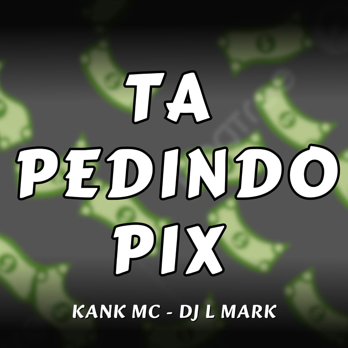 Tá Pedindo Pix - Single by lekiiouro, KANK MC & DJ L Mark album cover