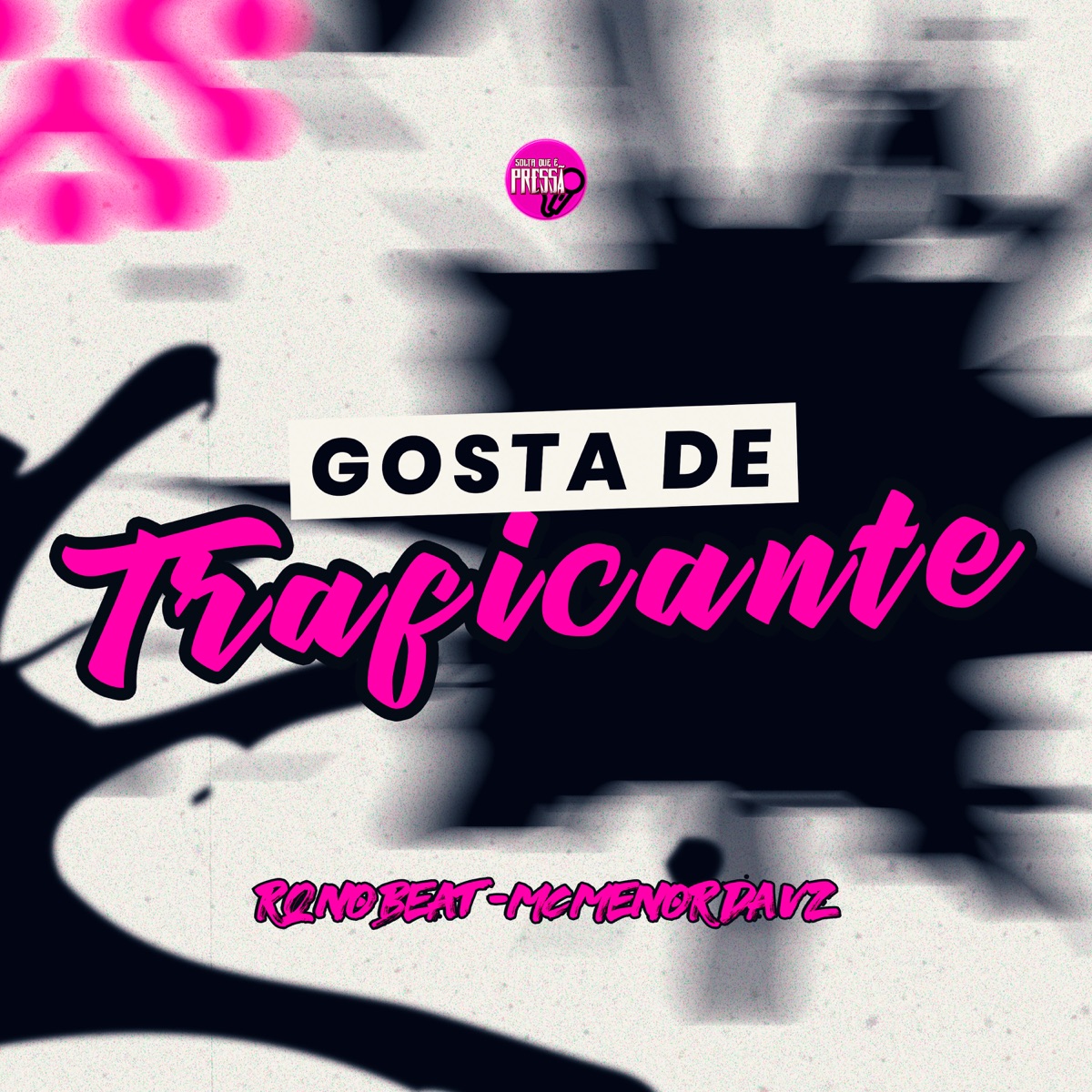 Gosta de Traficante - Single by rq no beat & MC Menor da VZ album cover