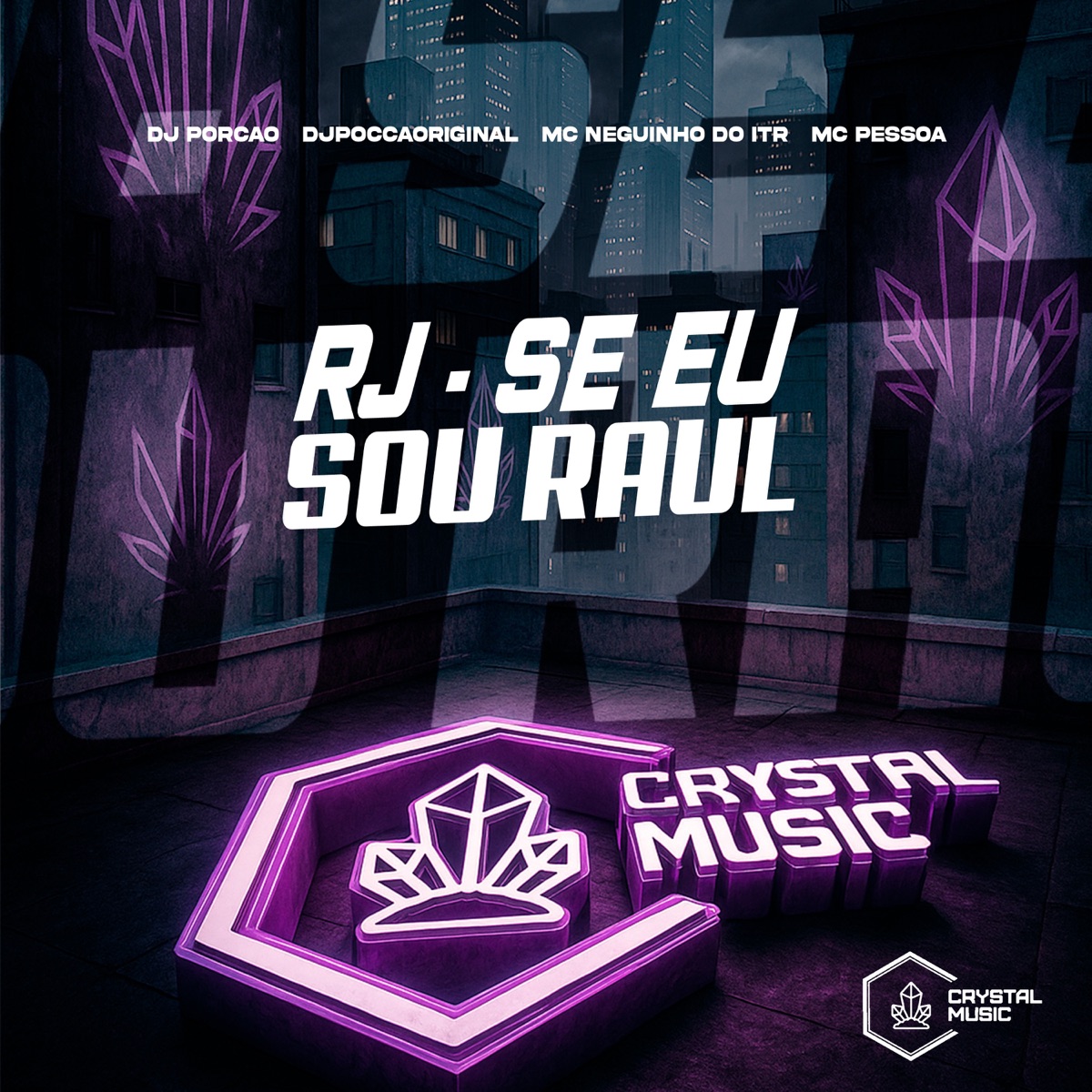 RJ - Se Eu Sou Raul (feat. Crystal Music Brasil) - Single by DJ Porcão, DJPOCCAORIGINAL, Mc Neguinho do ITR & MC Pessoa album cover