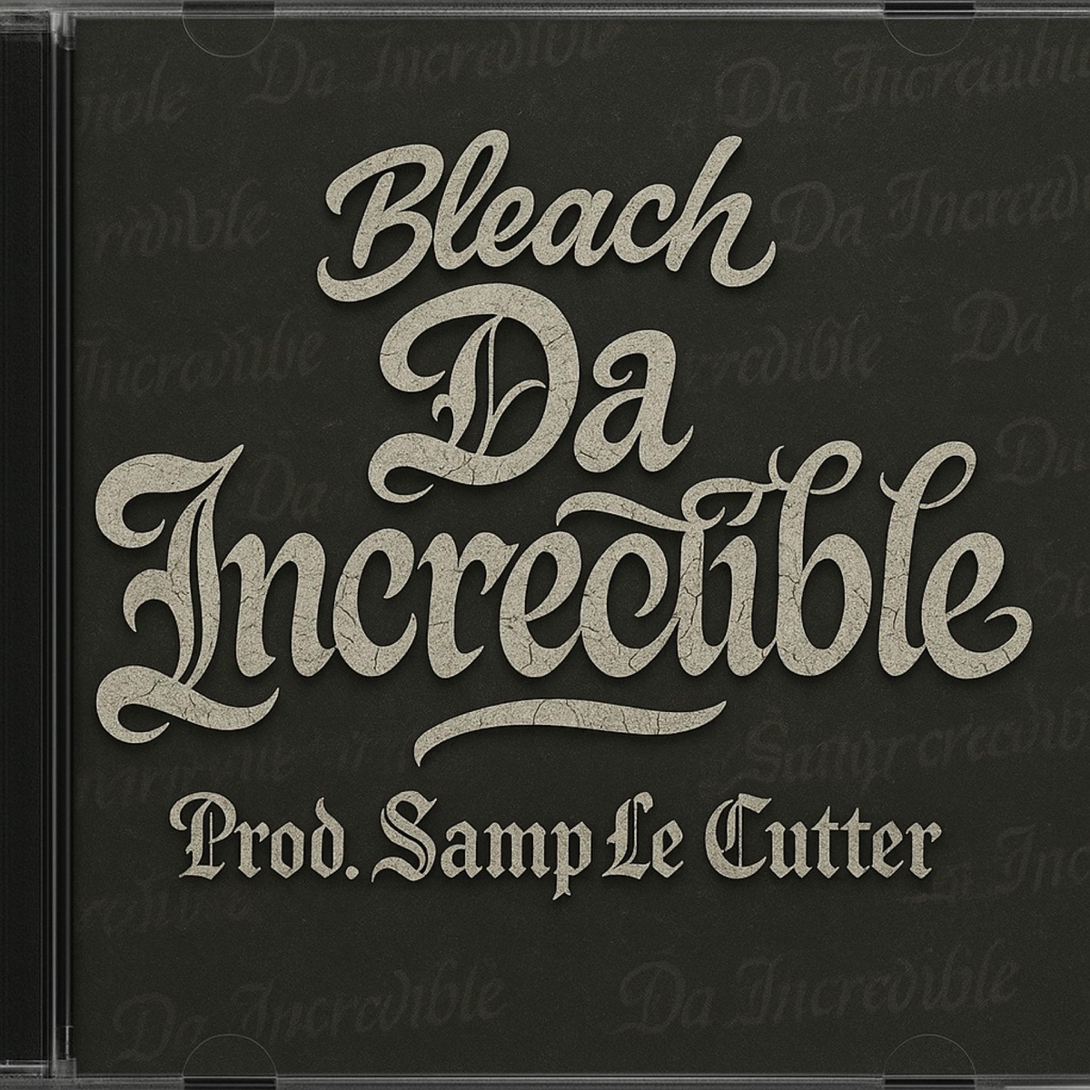 Da Incredible (feat. Samp Le Cutter) - Single by Bleach album cover