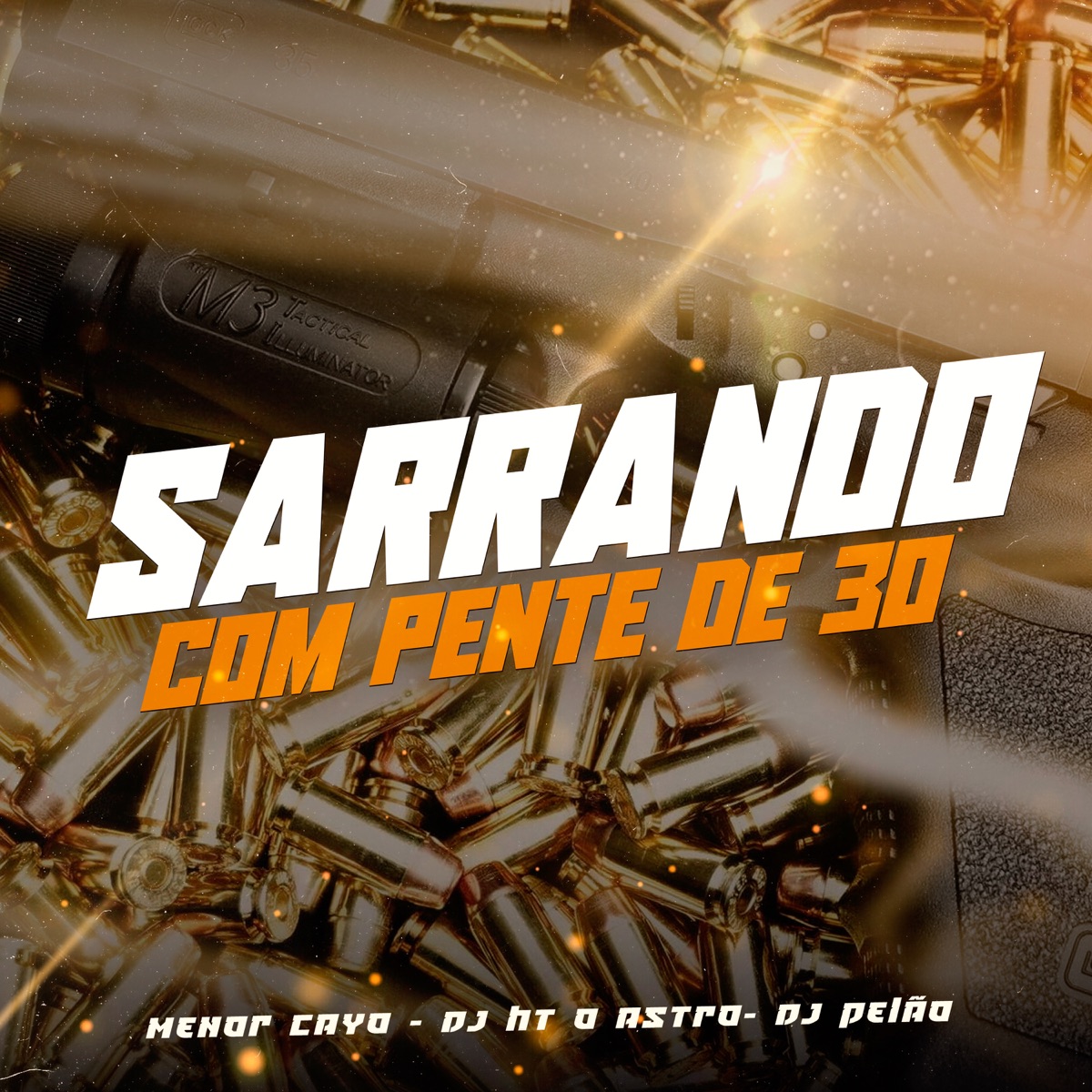 Sarrando Com Pente De 30 - Single by DJ HT O ASTRO, dj pelão & menor cayo album cover