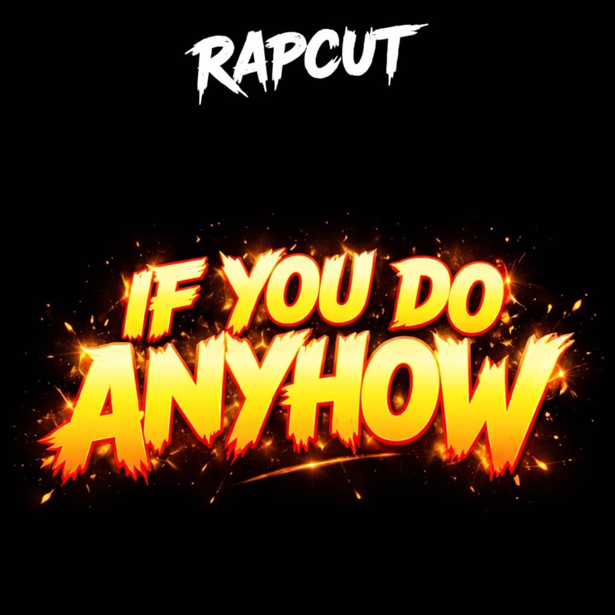 If You Do Anyhow (feat. Magic Boy) - Single by Rapcut album cover