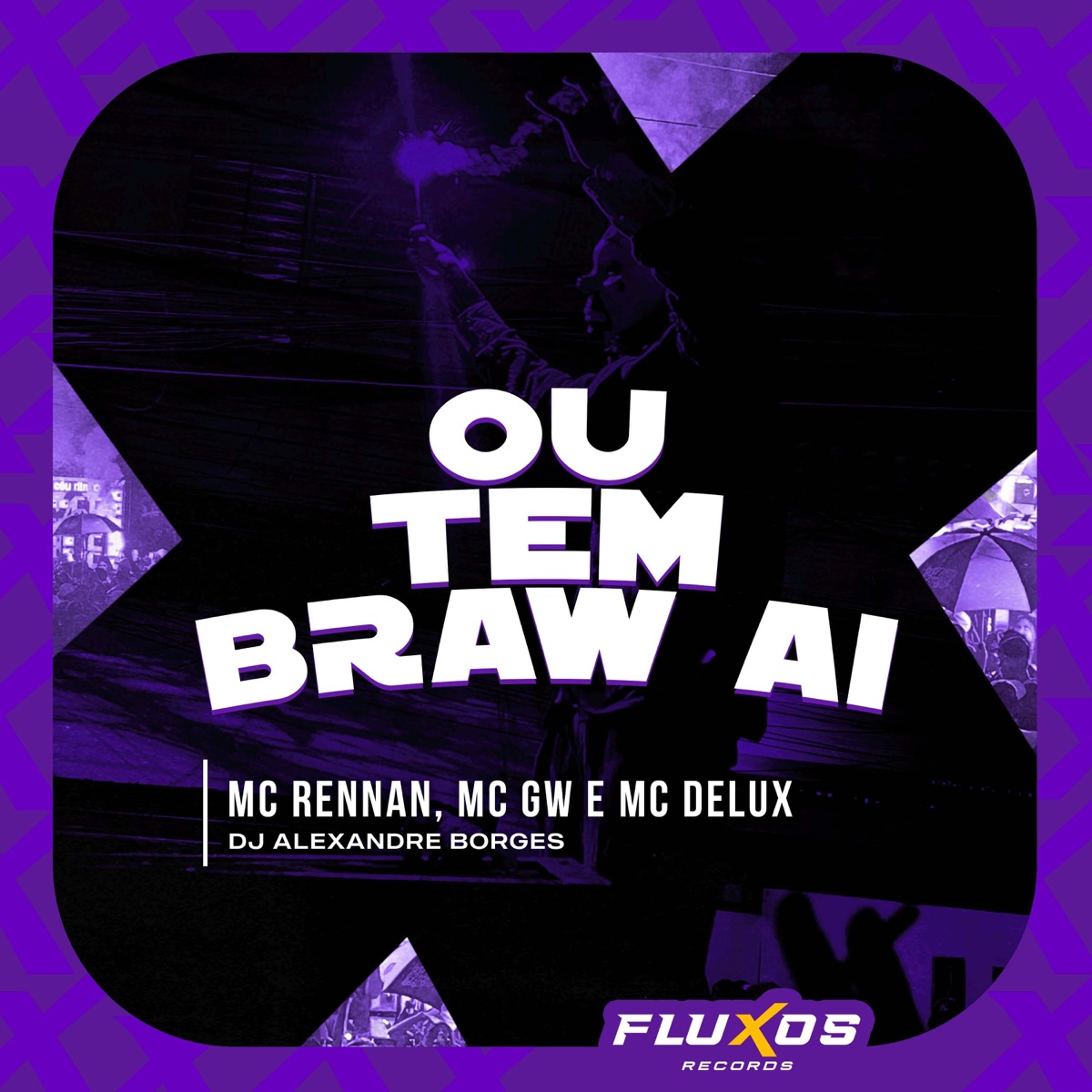 Ou Tem Braw Ai (feat. Mc Rennan) - Single by MC GW, MC Delux & Dj Alexandre Borges album cover