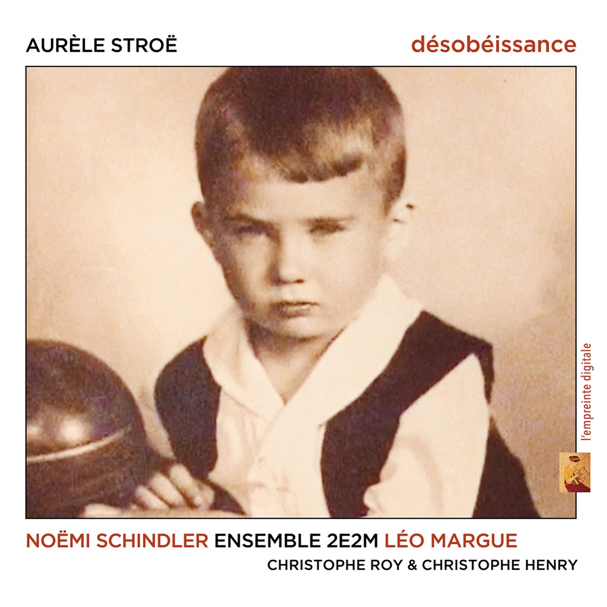 Aurèle stroë désobéissance by Noëmi Schindler, Christophe Roy, Christophe Henry, Léo Mague & Ensemble 2e2m album cover
