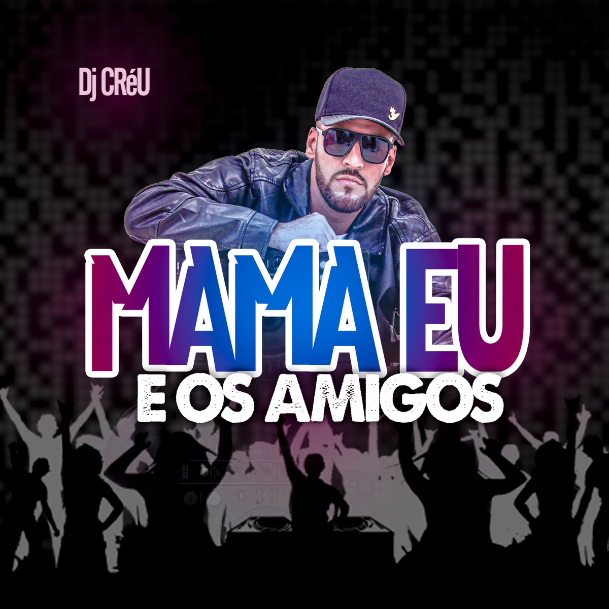 Mama Eu e os Amigos - Single by Dj Créu album cover