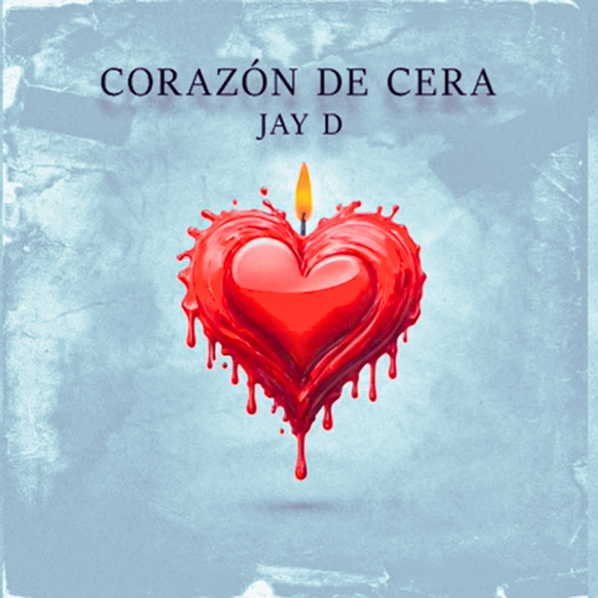 Corazón de Cera - Single by Jay D album cover