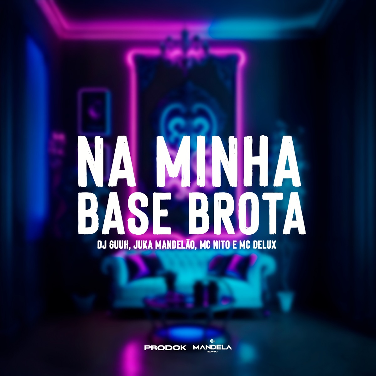 NA MINHA BASE BROTA - Single by Dj Guuh, Juka Mandelão, MC Nito & MC Delux album cover