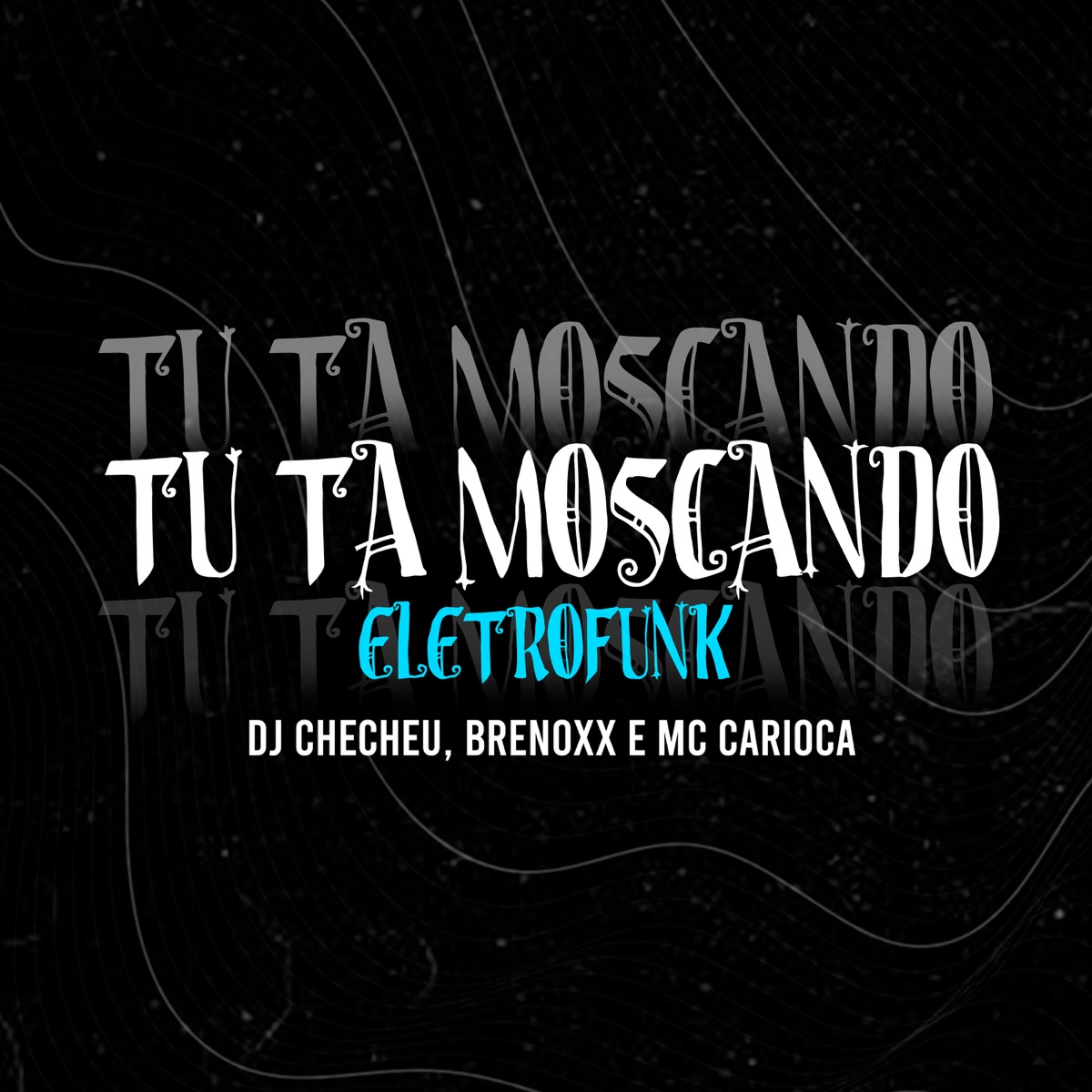 Tu Ta Moscando (Eletrofunk) - Single by MC Carioca, Dj Checheu & Brenoxx album cover