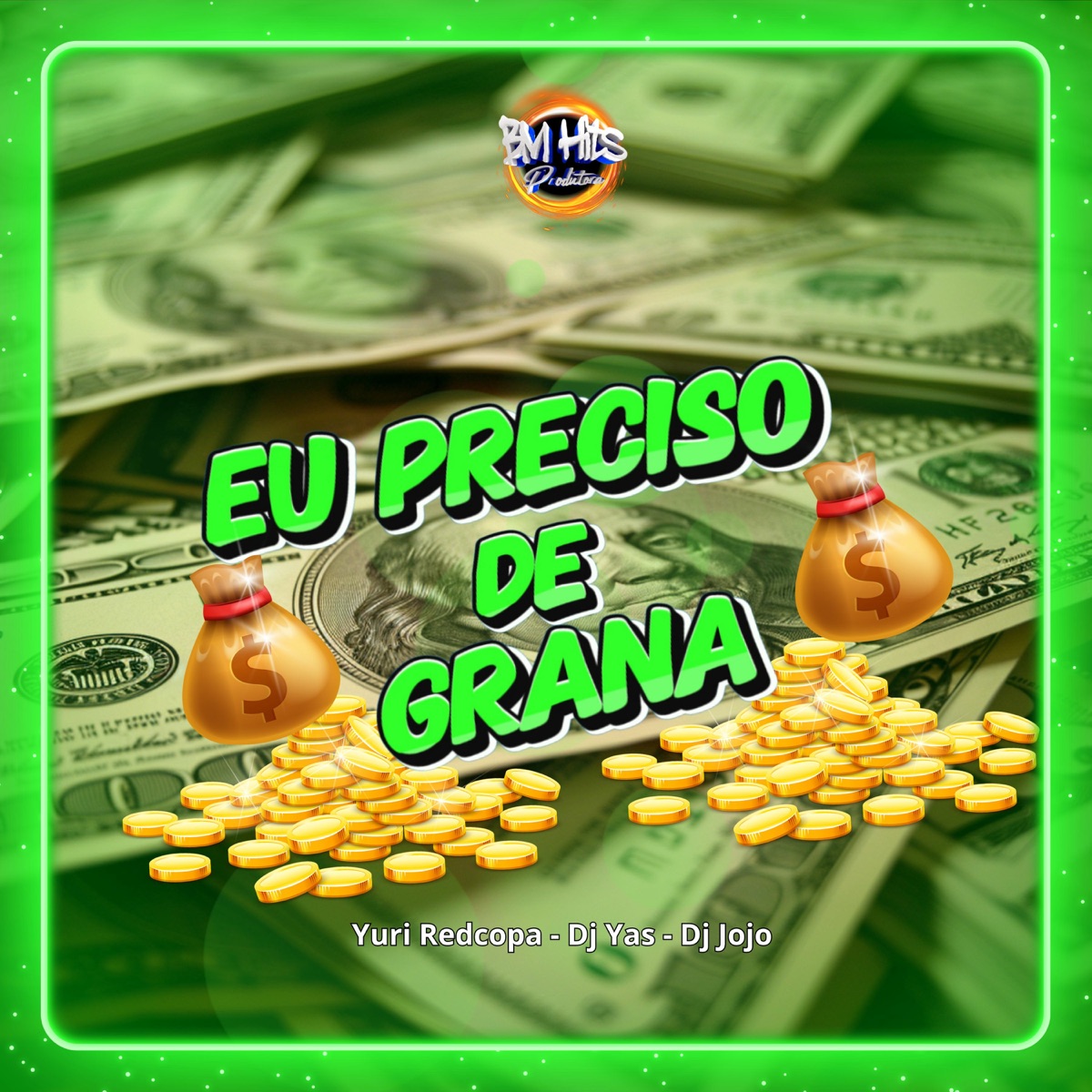 Eu Preciso de Grana (feat. BM HITS PRODUTORA) - Single by Yuri Redicopa, DJ Jojo & DJ Yas album cover