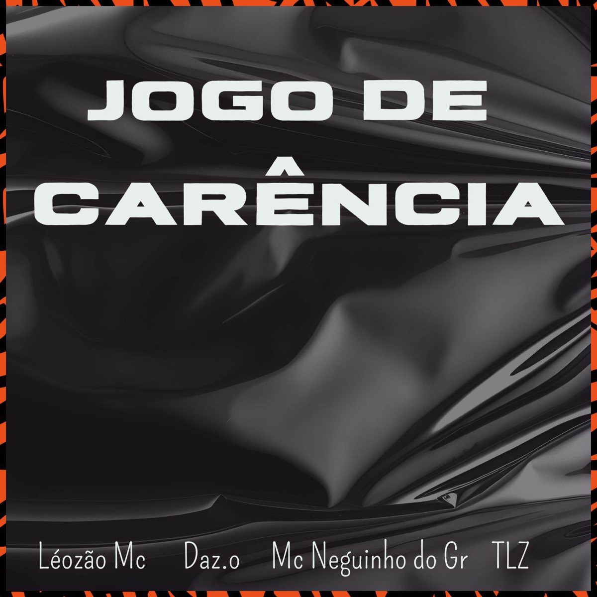 Jogo de Carência (feat. Mc neguinho do gr) - Single by Léozão MC, TLZ & MC Daz.o album cover