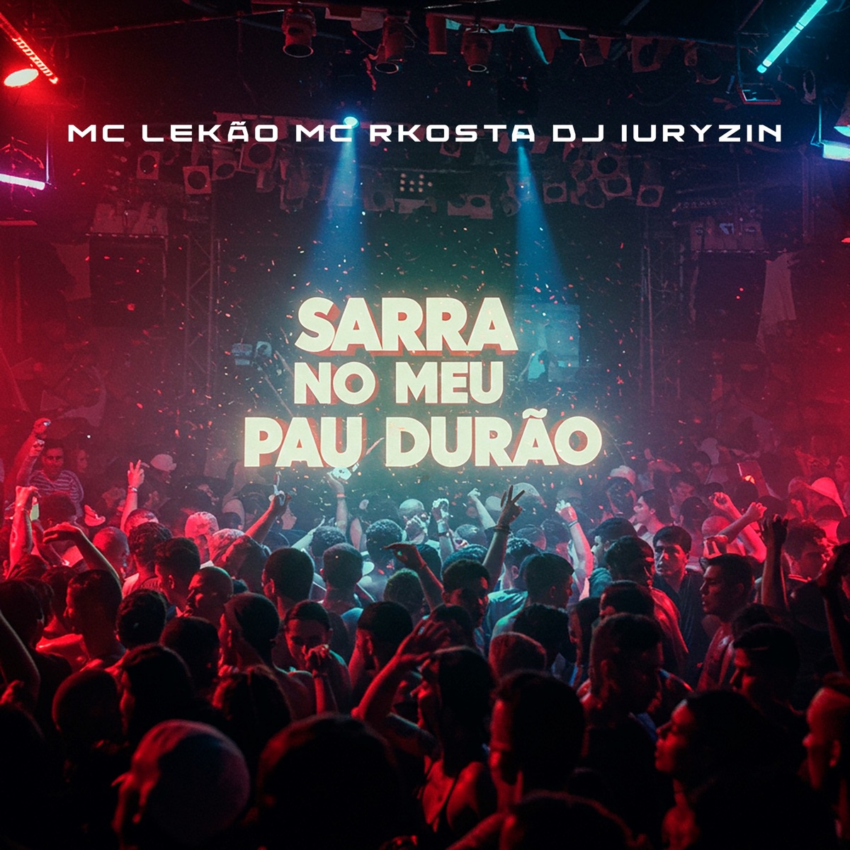 Sarra no Meu Pau Durão - Single by DJ iuryzin, Mc Rkostta & Mc Lekão album cover