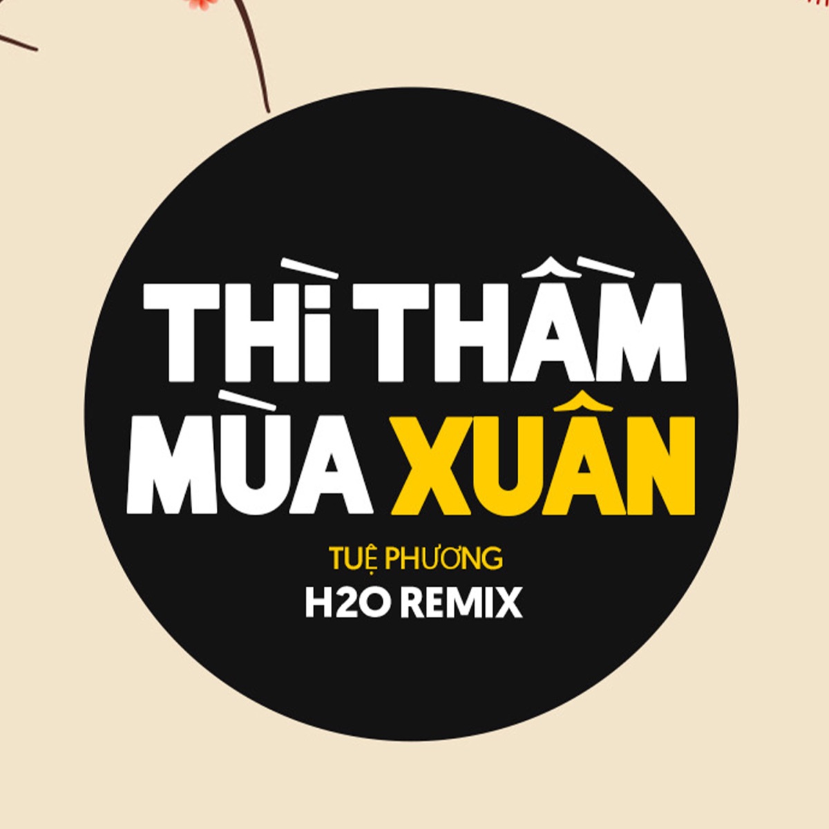 Thì Thầm Mùa Xuân (Remix EDM) - Single by H2O Remix & Tuệ Phương album cover