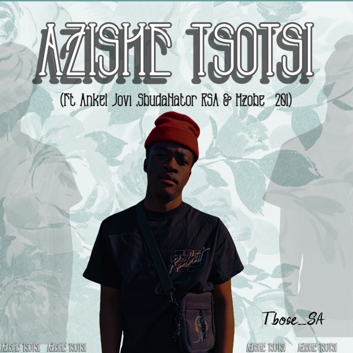 Azishe Tsotsi (feat. Ankel Jovi ,Sbudanator_rsa & Mzobe_201) - Single by Tbose_SA album cover