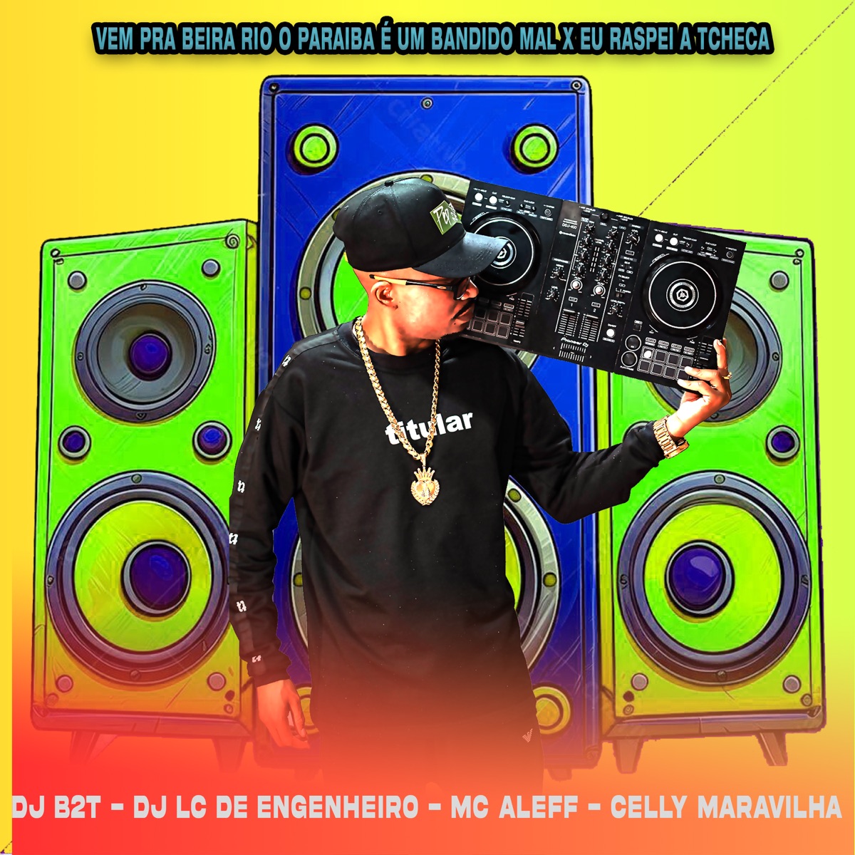 Vem pra Beira Rio o Paraíba É um Bandido Mal X Eu Raspei a Tcheca - Single by dj b2t, DJ LC DE ENGENHEIRO, Celly Maravilha & Mc Aleff album cover
