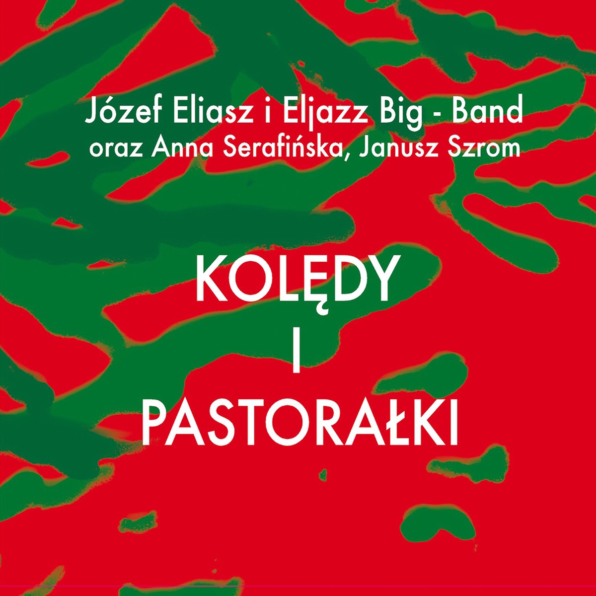 Kolędy i Pastorałki (feat. Janusz Szrom & Anna Serafińska) by Eljazz Big Band & Józef Eliasz album cover